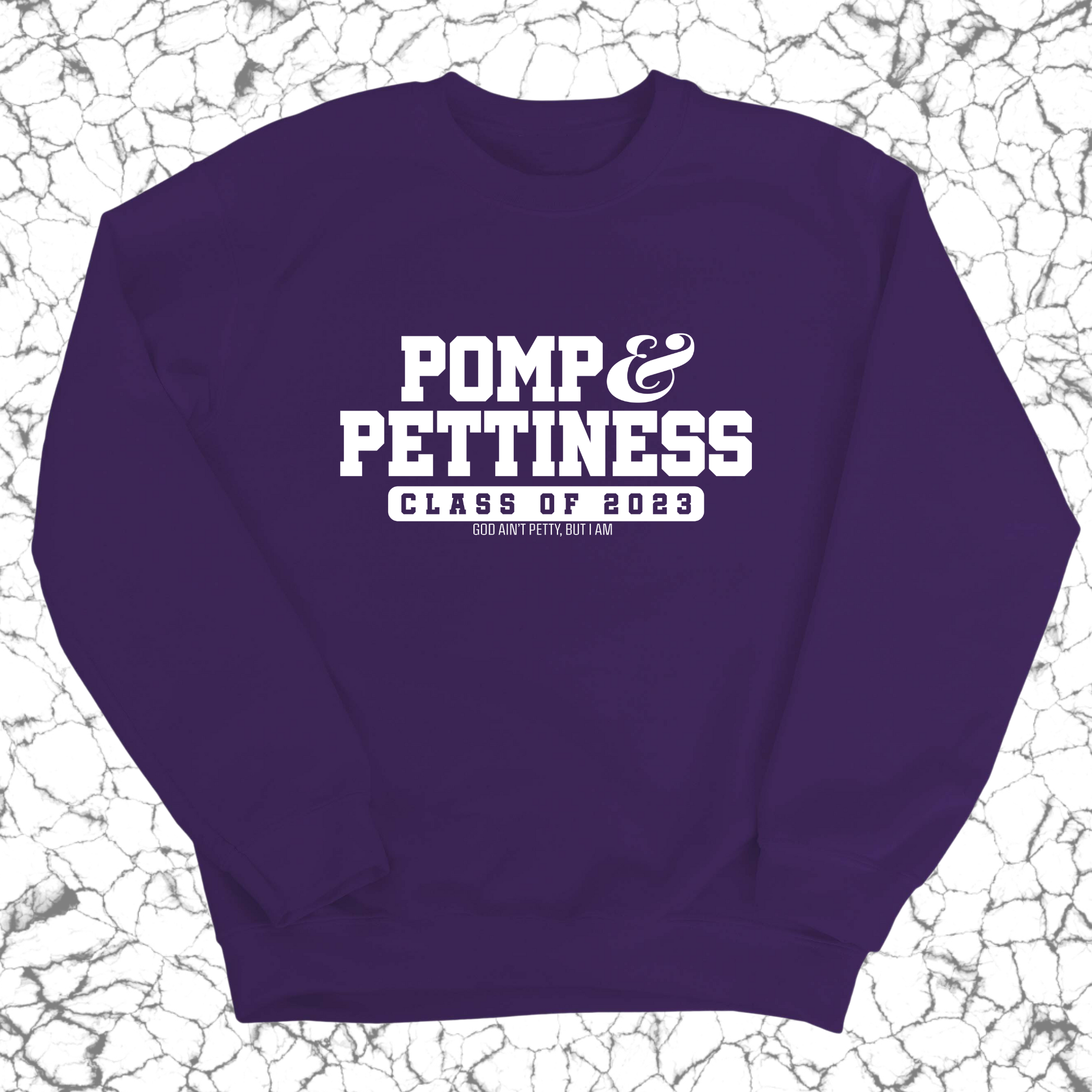 Pomp & Pettiness (Class of 2023) Unisex Sweatshirt-Sweatshirt-The Original God Ain't Petty But I Am