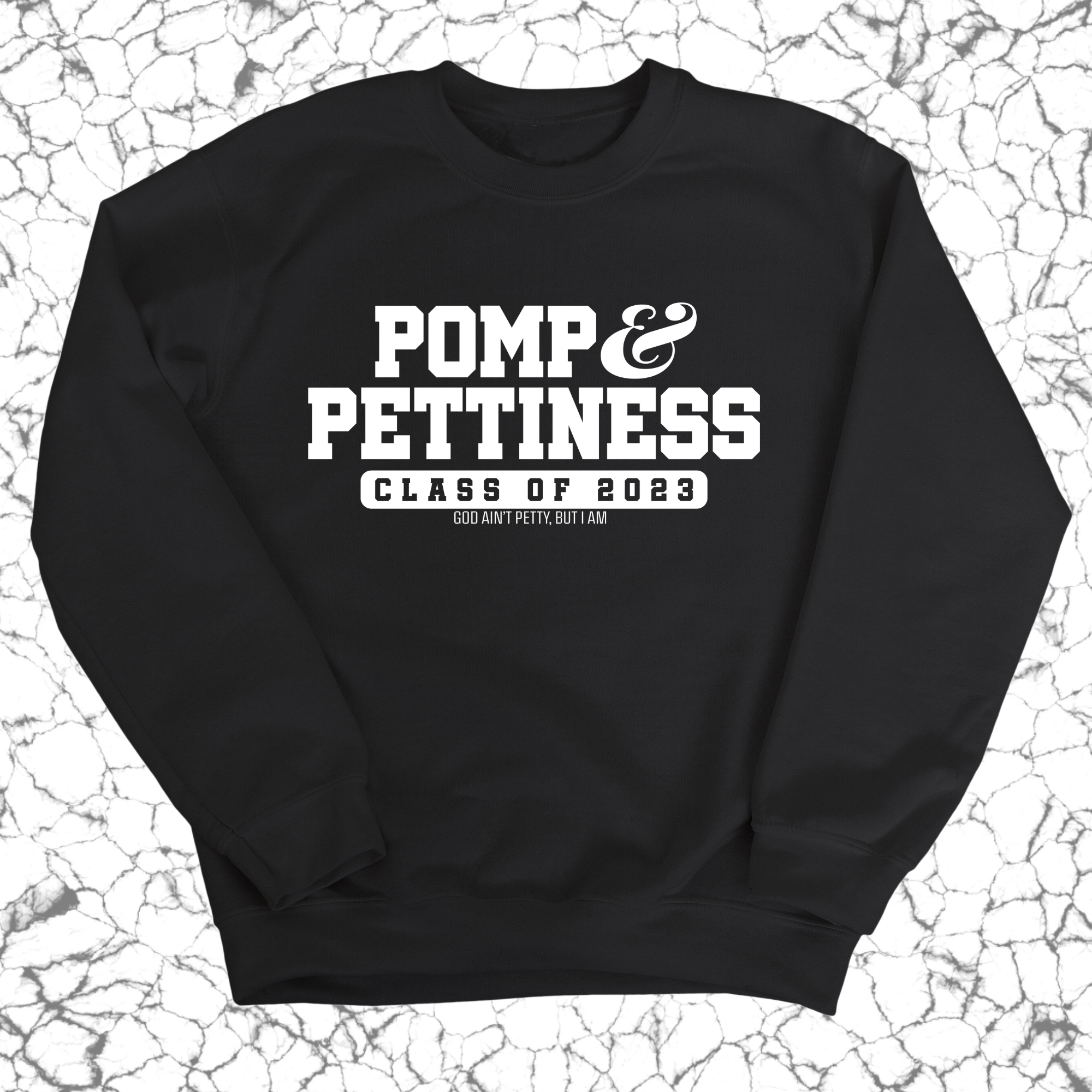 Pomp & Pettiness (Class of 2023) Unisex Sweatshirt-Sweatshirt-The Original God Ain't Petty But I Am