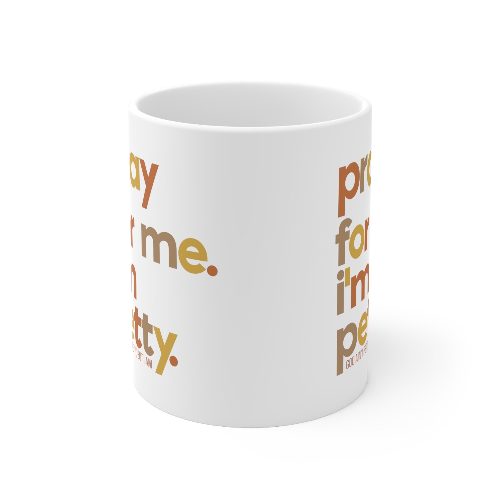 Pray for Me I'm Petty Mug 11oz (Fall Colors)-Mug-The Original God Ain't Petty But I Am