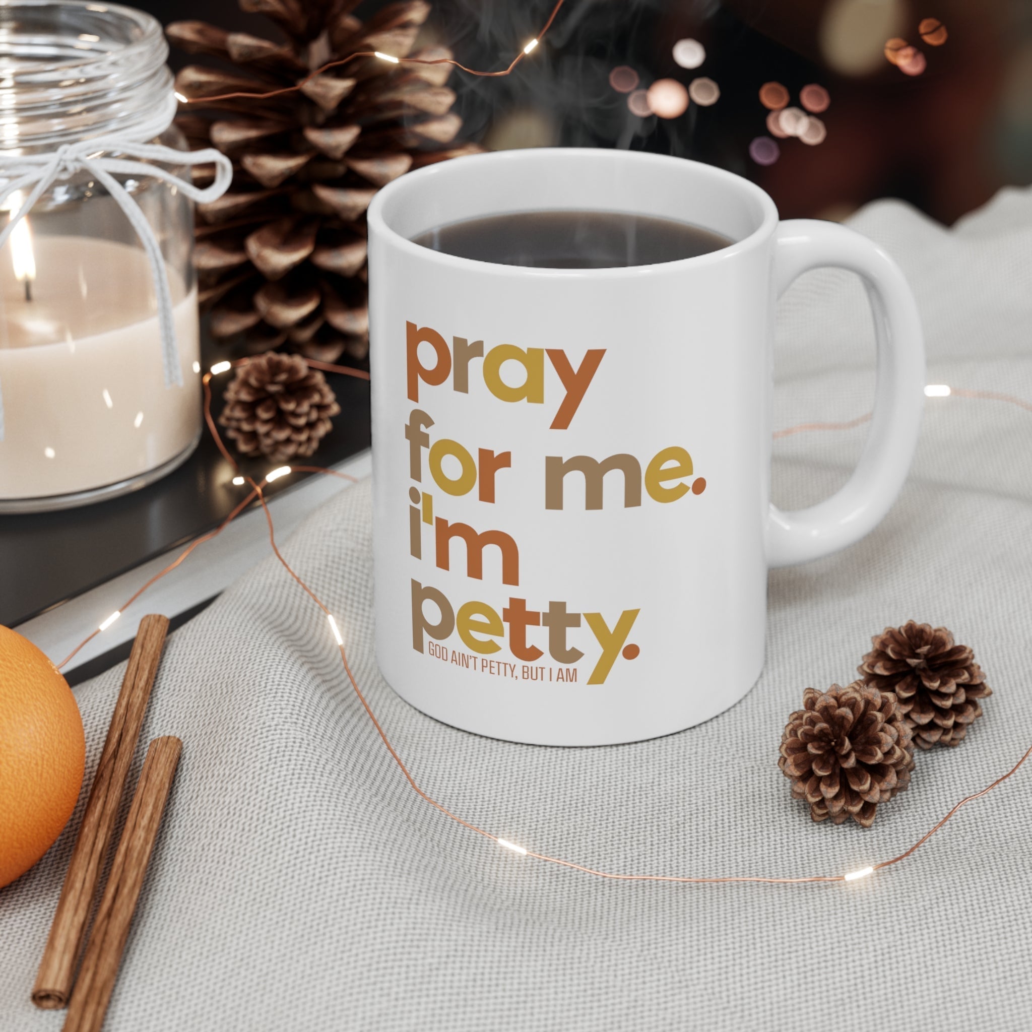 Pray for Me I'm Petty Mug 11oz (Fall Colors)-Mug-The Original God Ain't Petty But I Am