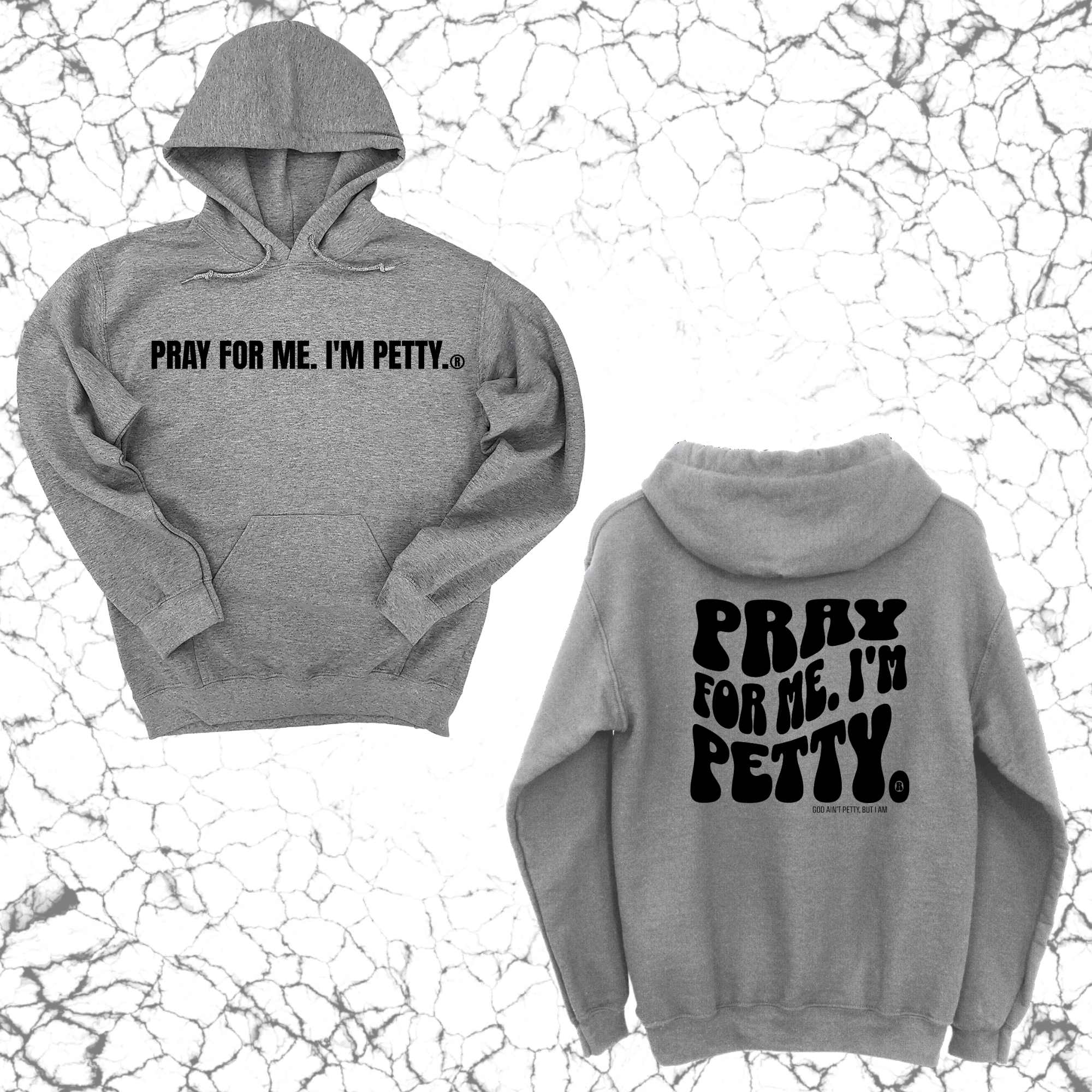 Pray for me I'm Petty Remix Unisex Hoodie (Front and Back Design Print)-Hoodie-The Original God Ain't Petty But I Am