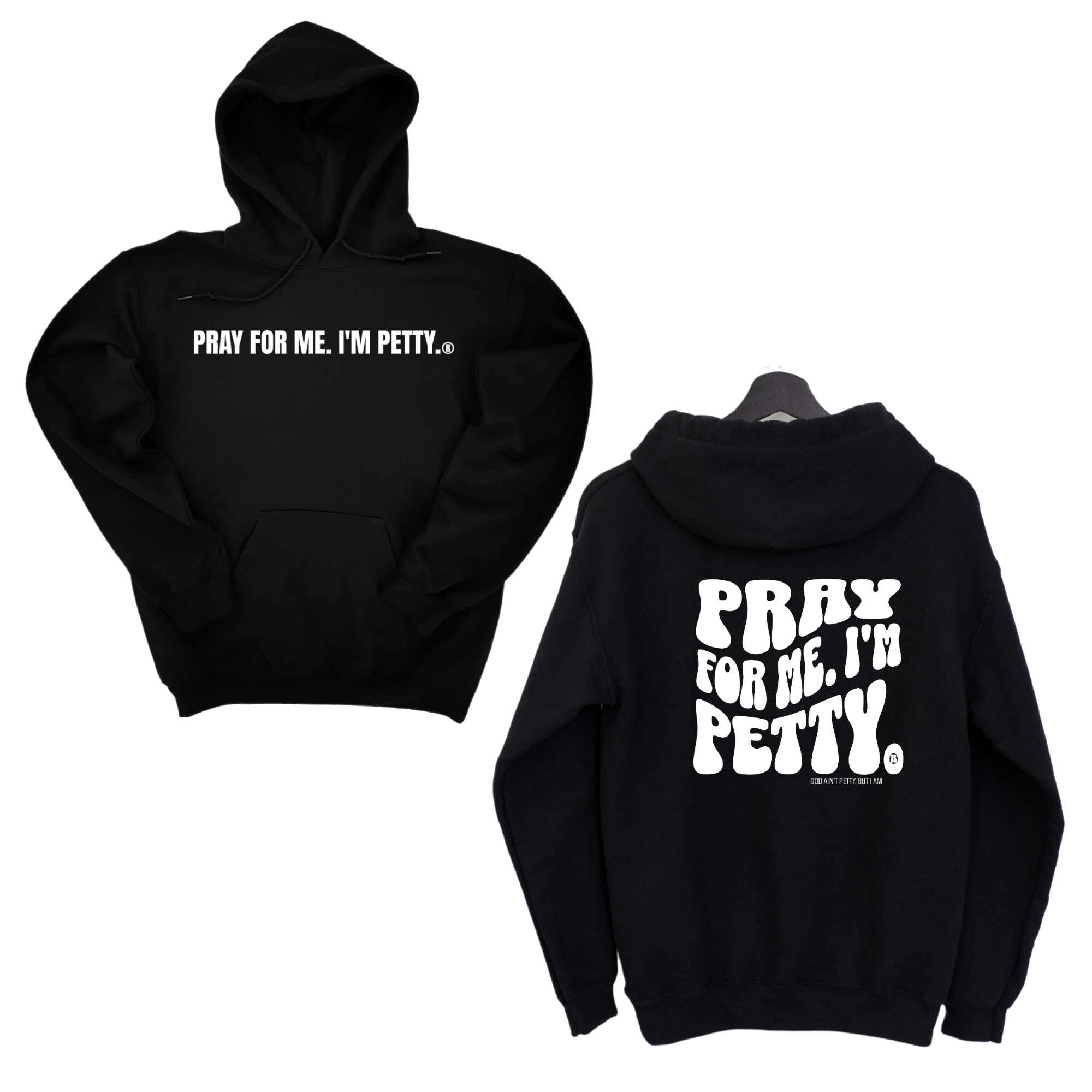 Pray for me I'm Petty Remix Unisex Hoodie (Front and Back Design Print)-Hoodie-The Original God Ain't Petty But I Am