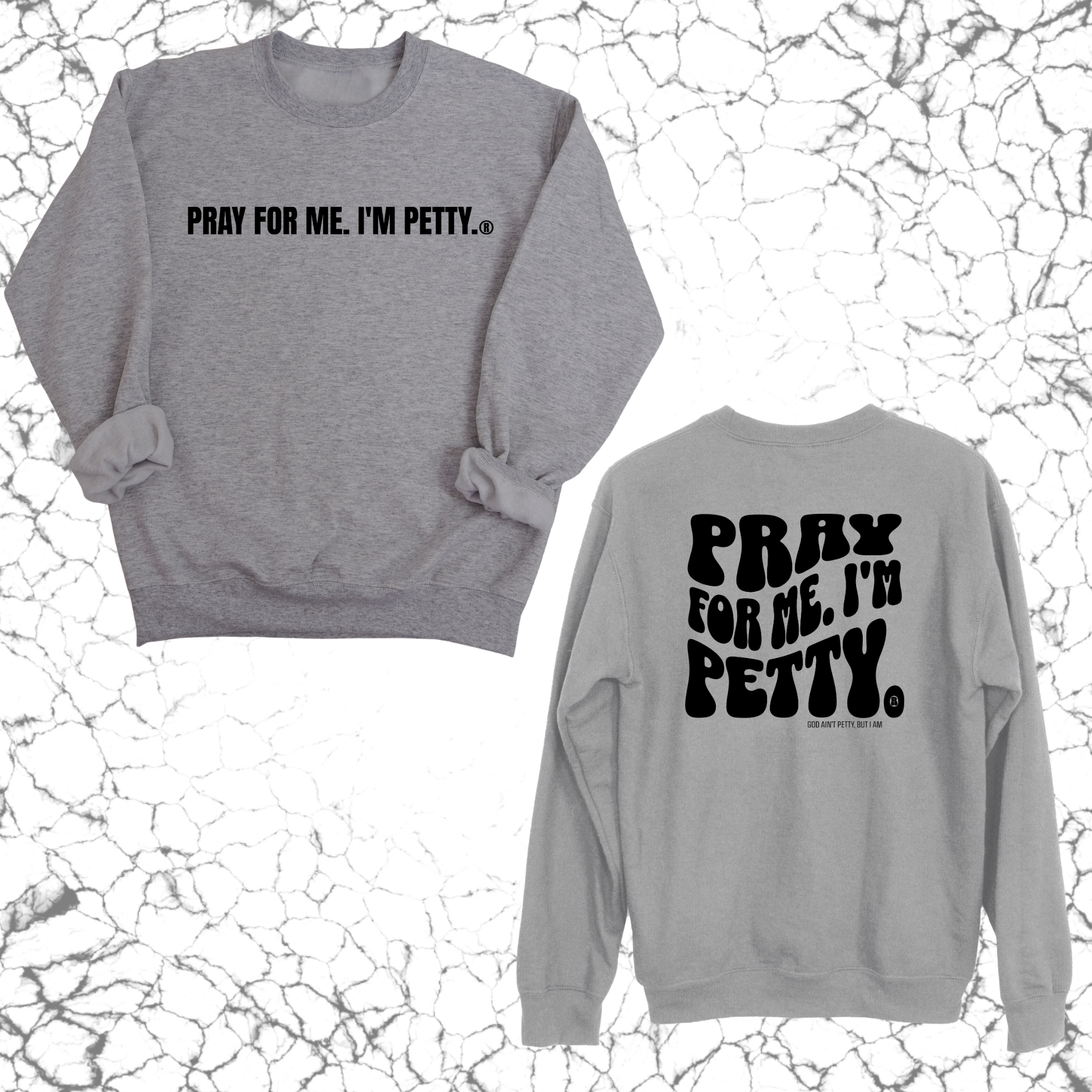 Pray for me I'm Petty Remix Unisex Sweatshirt (Front and Back Design)-Sweatshirt-The Original God Ain't Petty But I Am