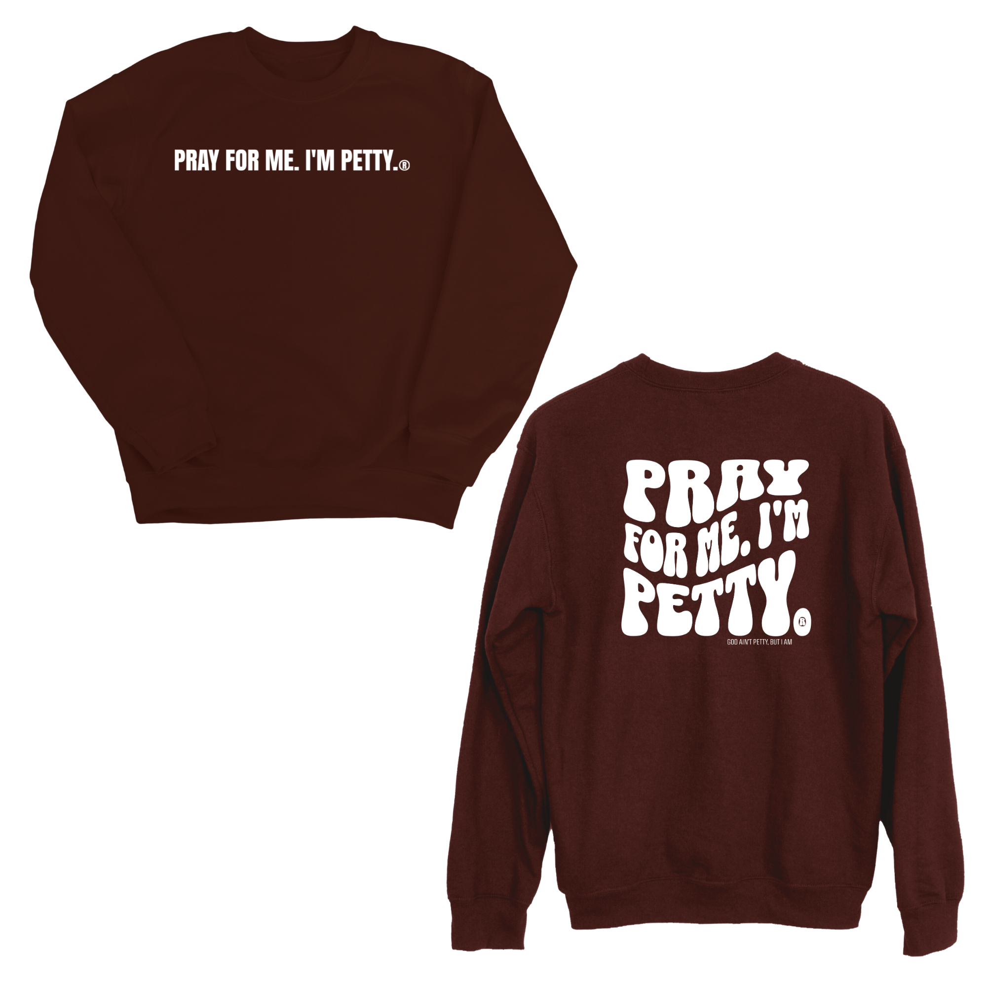 Pray for me I'm Petty Remix Unisex Sweatshirt (Front and Back Design)-Sweatshirt-The Original God Ain't Petty But I Am