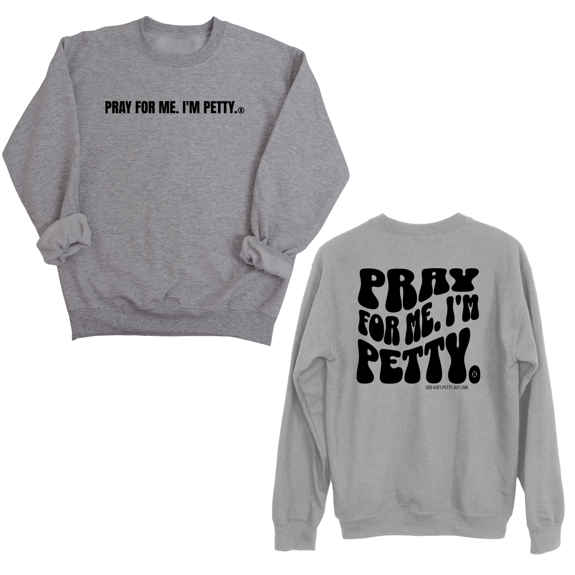 Pray for me I'm Petty Remix Unisex Sweatshirt (Front and Back Design)-Sweatshirt-The Original God Ain't Petty But I Am