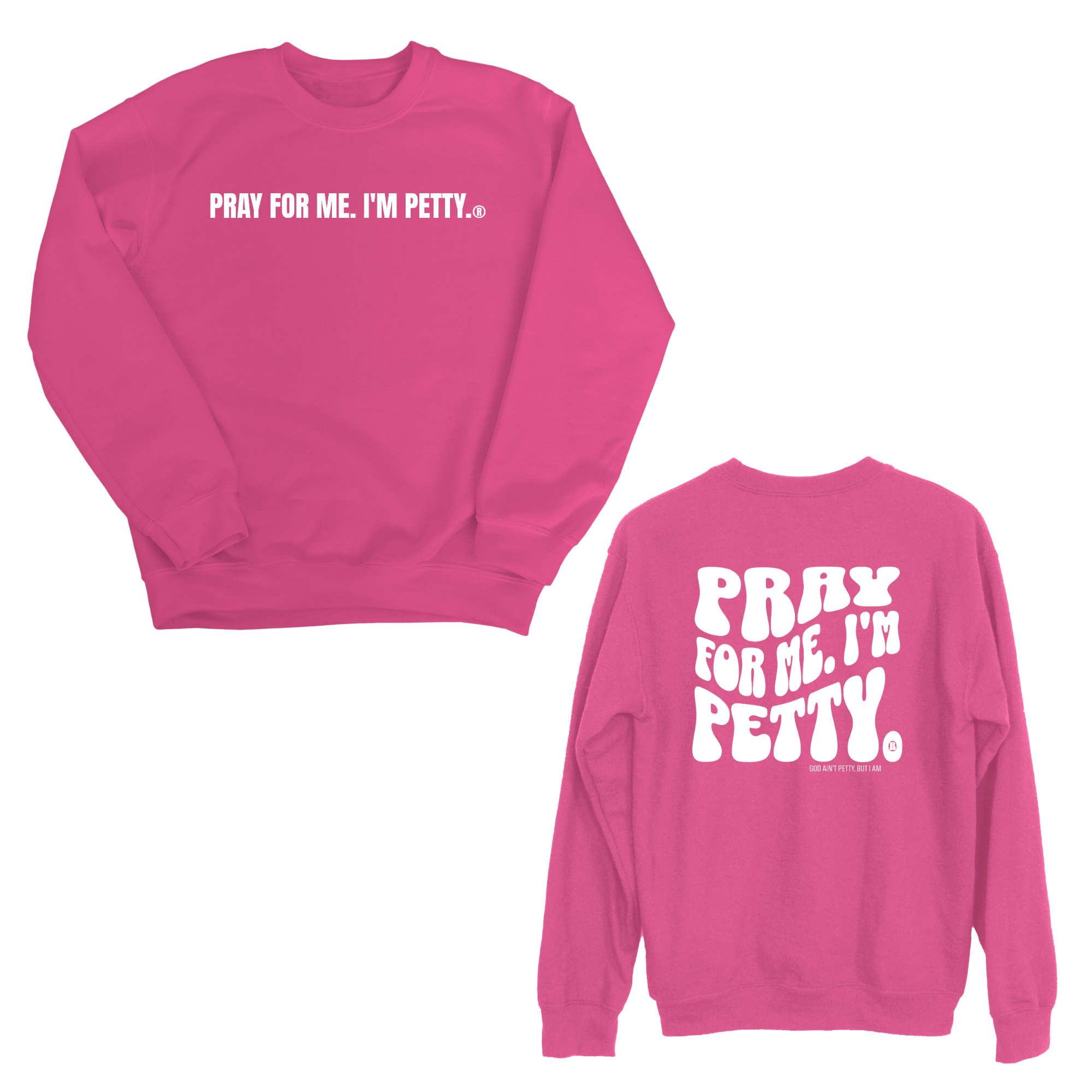 Pray for me I'm Petty Remix Unisex Sweatshirt (Front and Back Design)-Sweatshirt-The Original God Ain't Petty But I Am