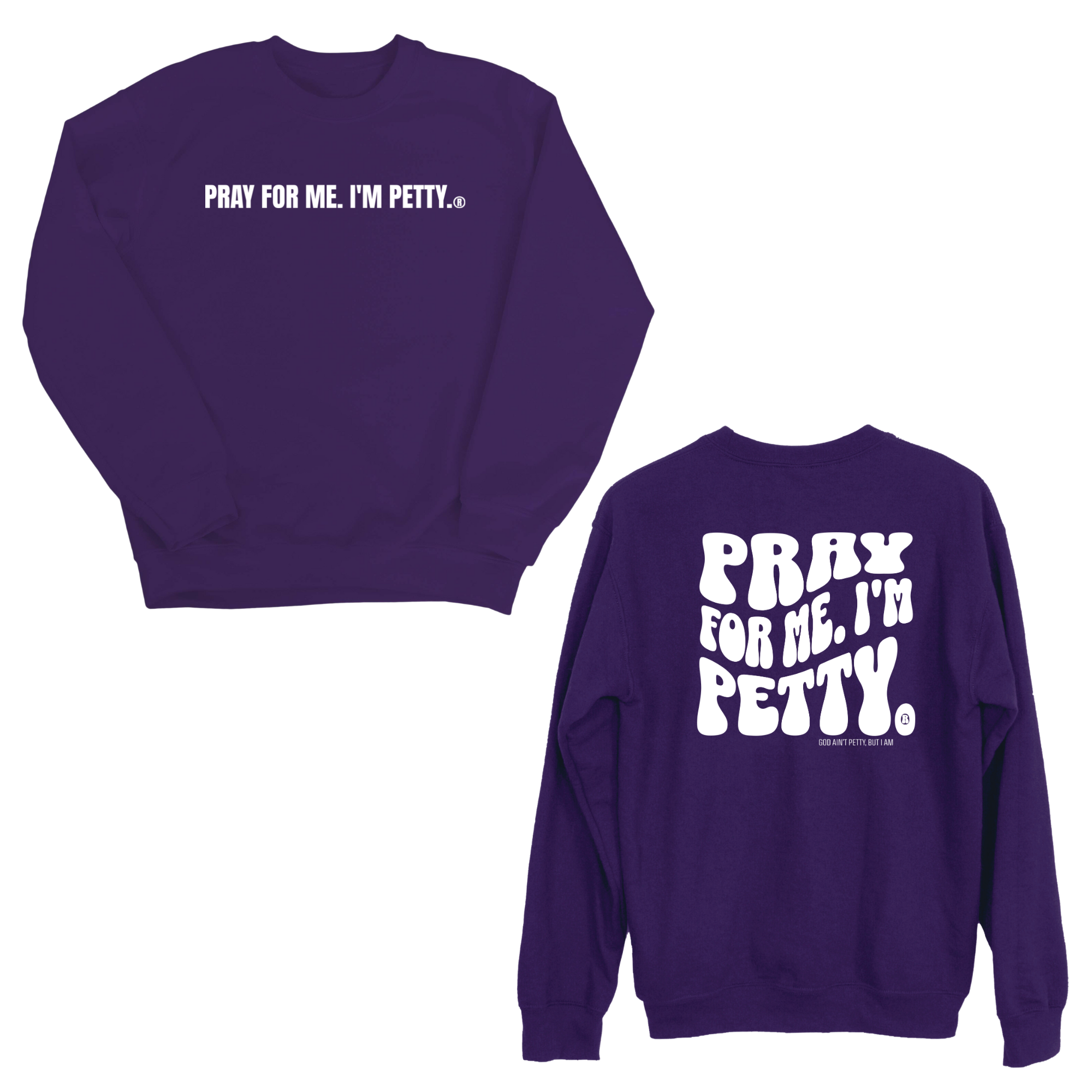 Pray for me I'm Petty Remix Unisex Sweatshirt (Front and Back Design)-Sweatshirt-The Original God Ain't Petty But I Am