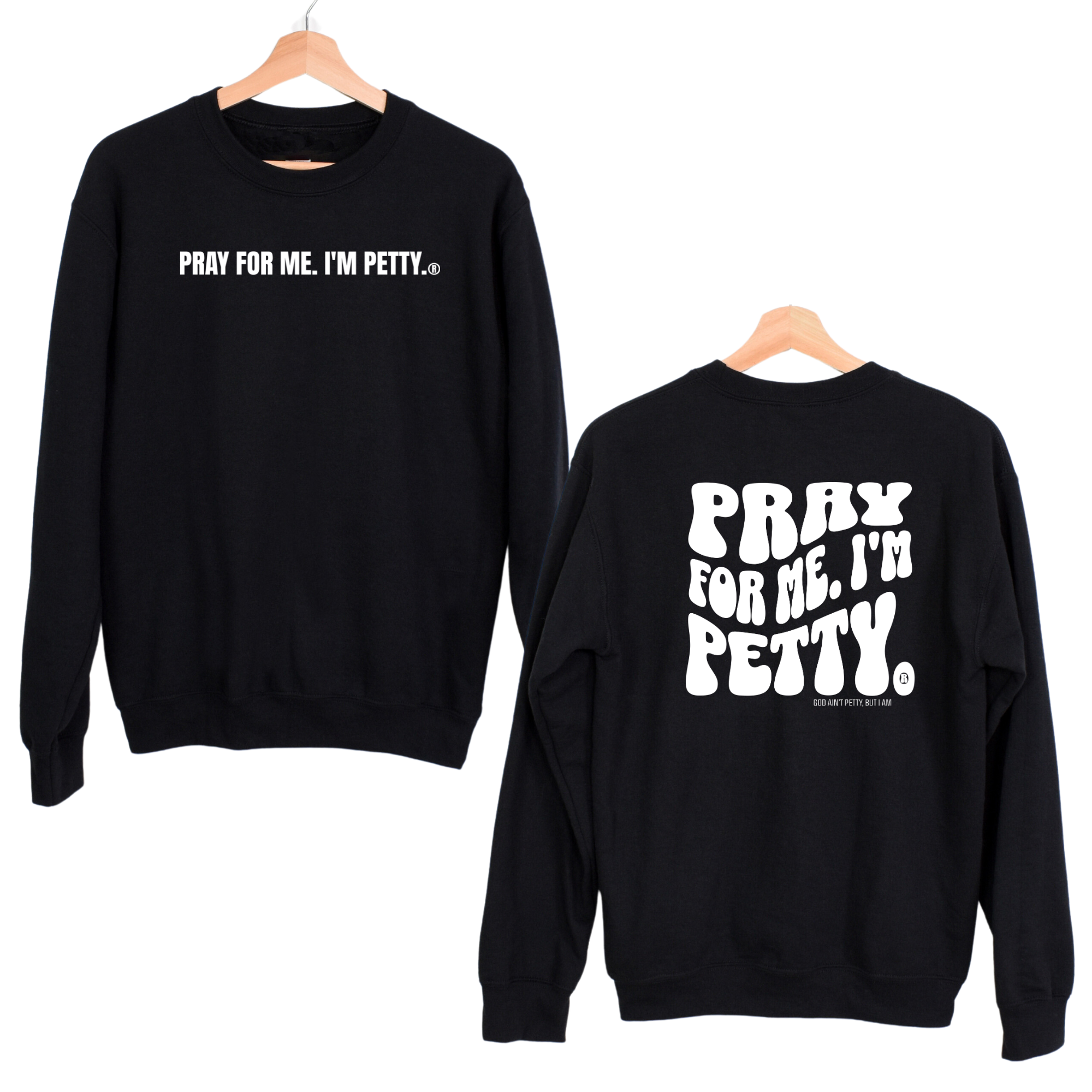 Pray for me I'm Petty Remix Unisex Sweatshirt (Front and Back Design)-Sweatshirt-The Original God Ain't Petty But I Am