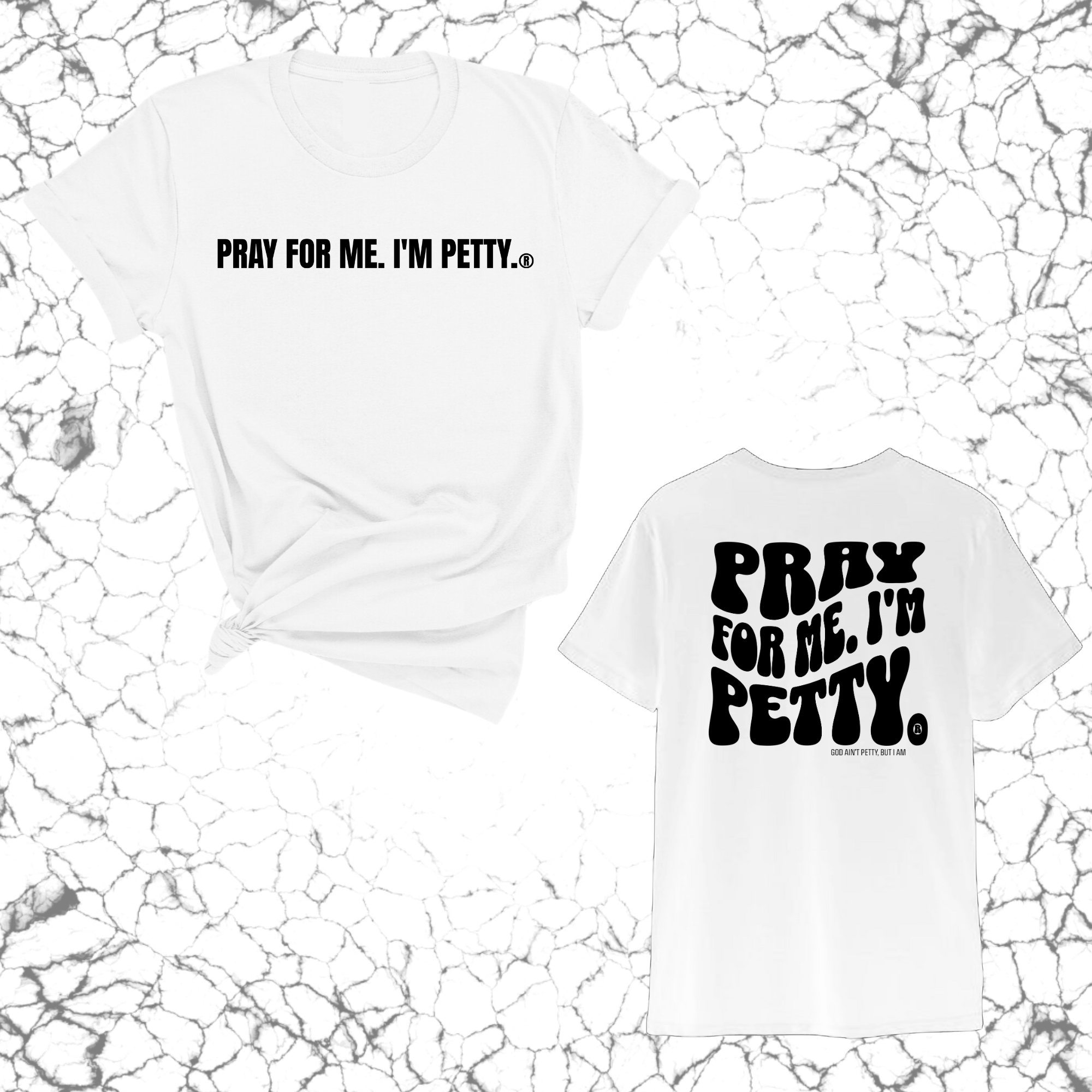 Pray for me I'm Petty Remix Unisex Tee (Front and Back Design Print)-T-Shirt-The Original God Ain't Petty But I Am