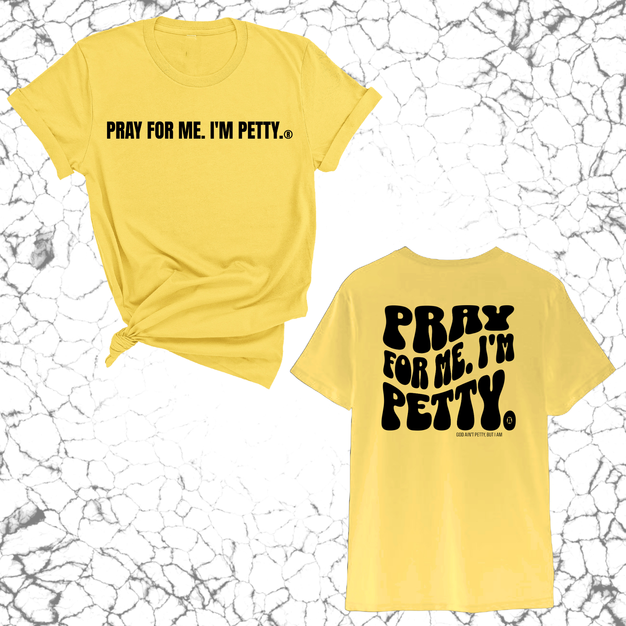 Pray for me I'm Petty Remix Unisex Tee (Front and Back Design Print)-T-Shirt-The Original God Ain't Petty But I Am