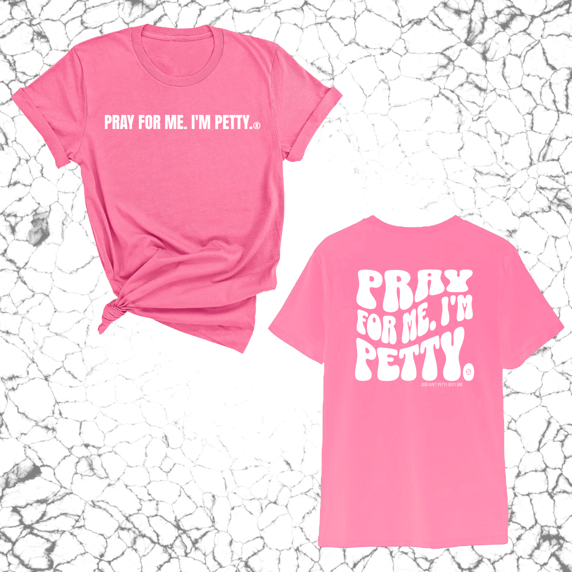 Pray for me I'm Petty Remix Unisex Tee (Front and Back Design Print)-T-Shirt-The Original God Ain't Petty But I Am