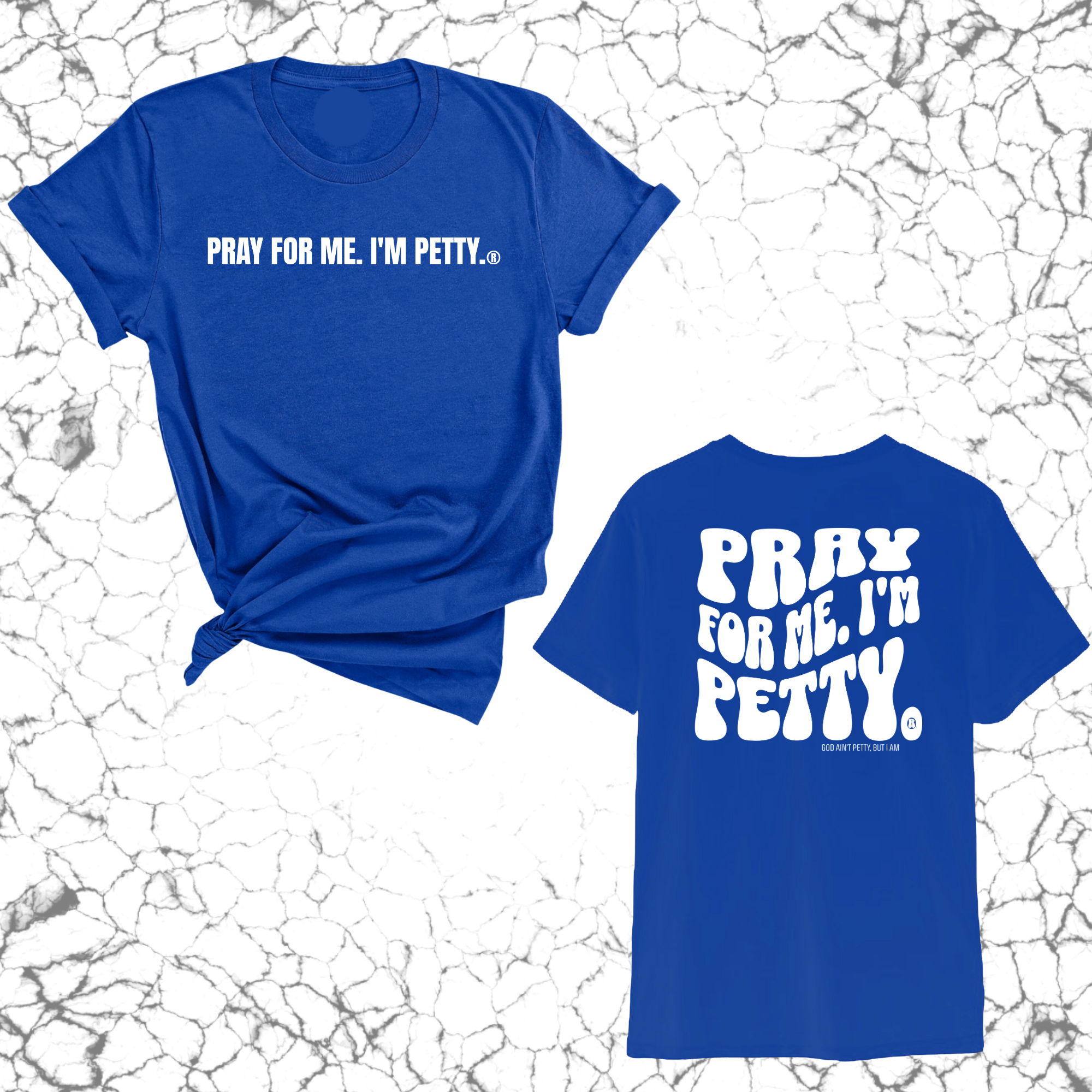 Pray for me I'm Petty Remix Unisex Tee (Front and Back Design Print)-T-Shirt-The Original God Ain't Petty But I Am