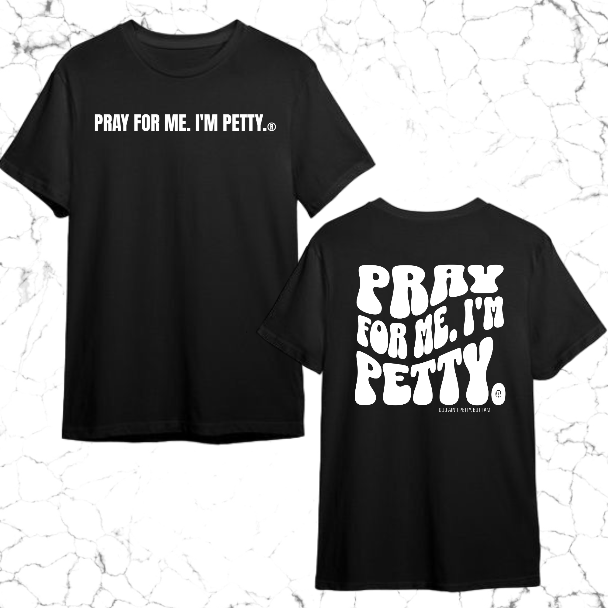 Pray for me I'm Petty Remix Unisex Tee (Front and Back Design Print)-T-Shirt-The Original God Ain't Petty But I Am