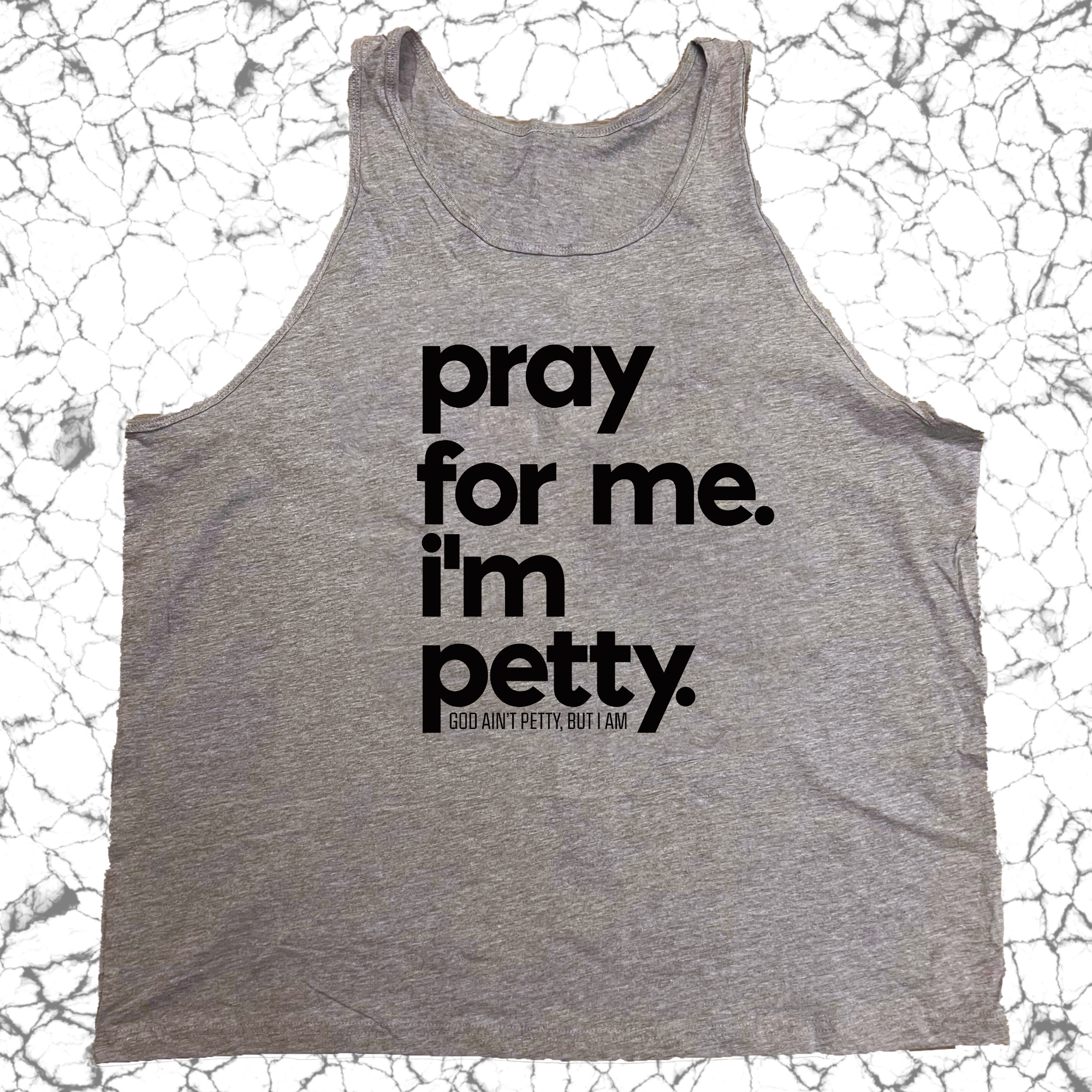 Pray for me I'm Petty Unisex Tank-T-Shirt-The Original God Ain't Petty But I Am