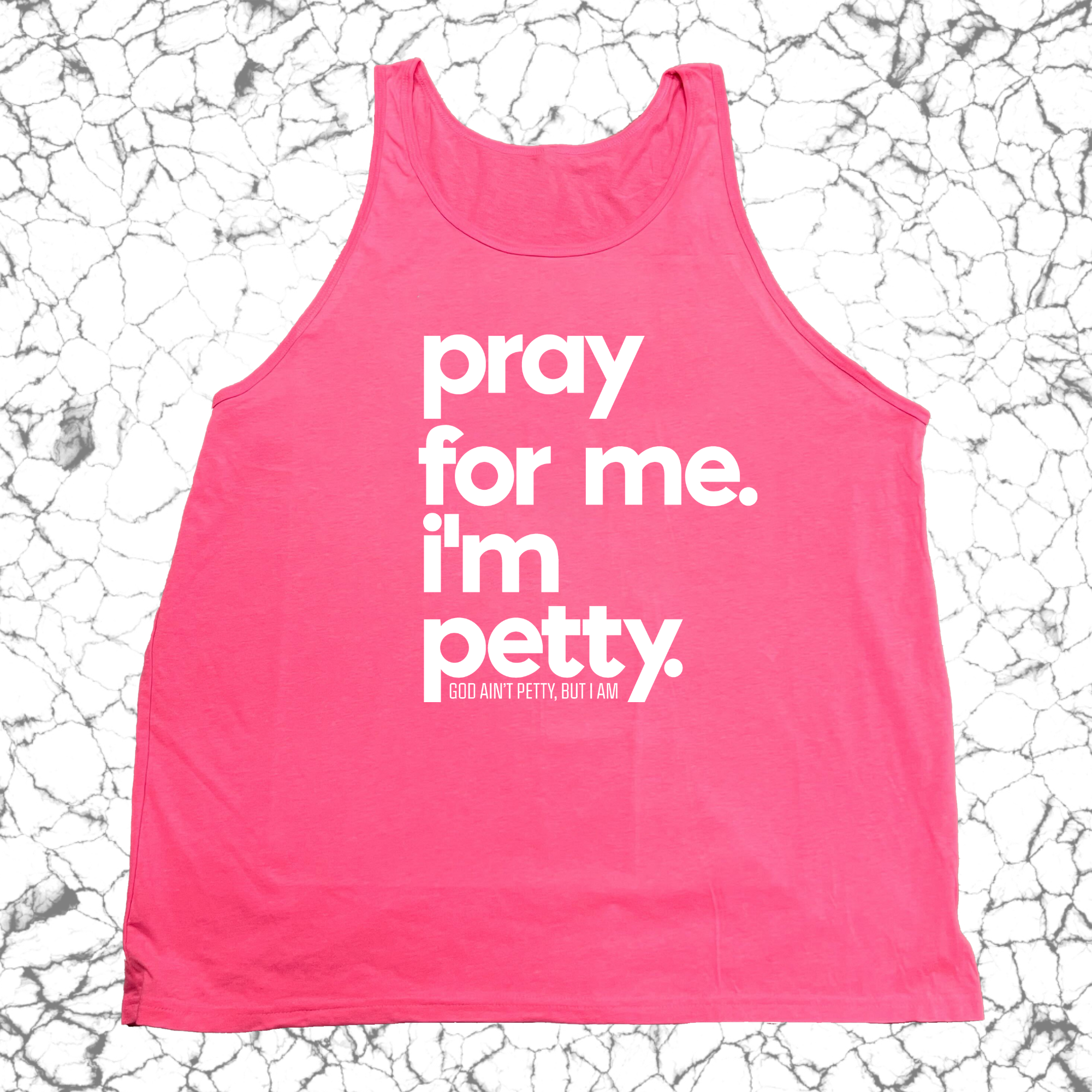 Pray for me I'm Petty Unisex Tank-T-Shirt-The Original God Ain't Petty But I Am