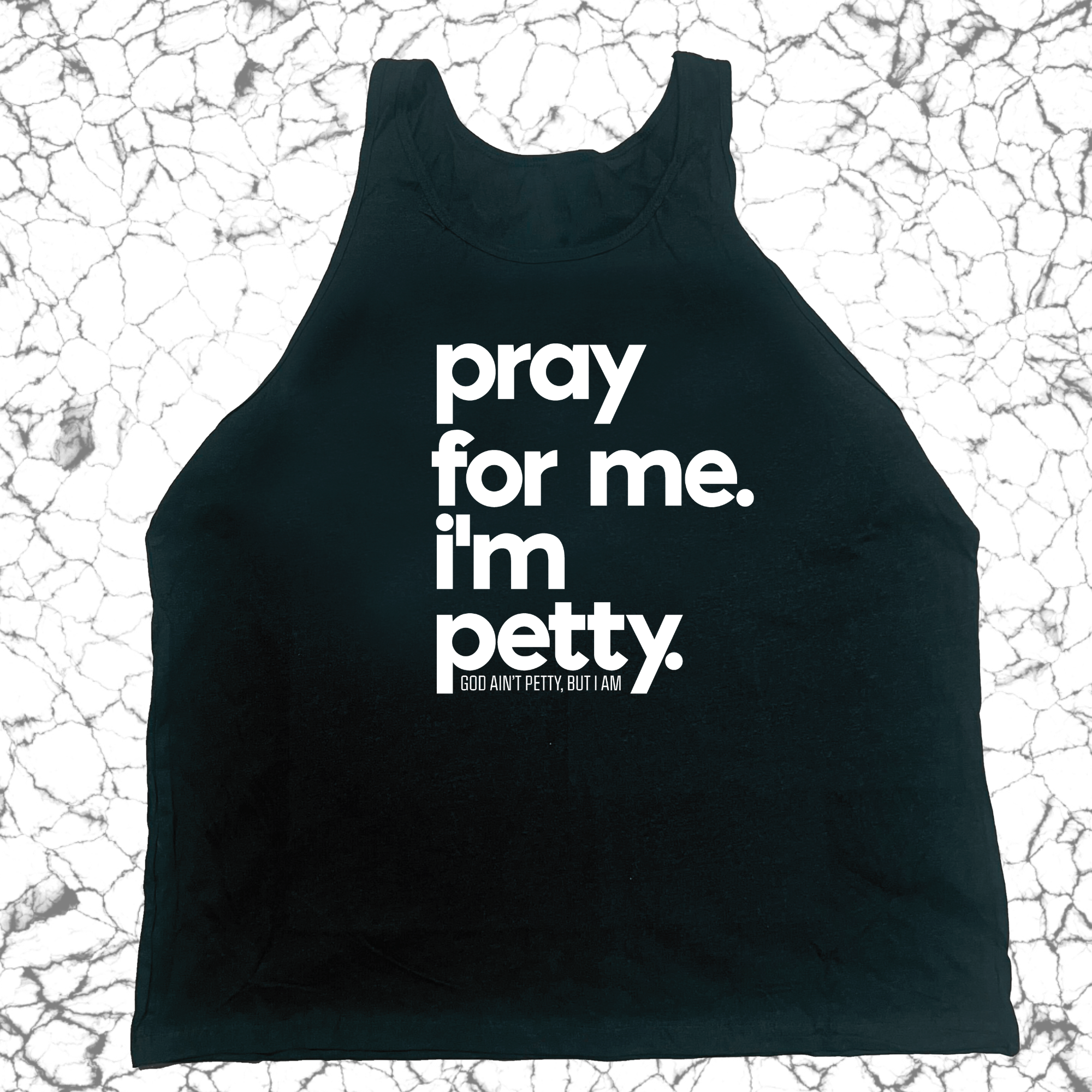 Pray for me I'm Petty Unisex Tank-T-Shirt-The Original God Ain't Petty But I Am