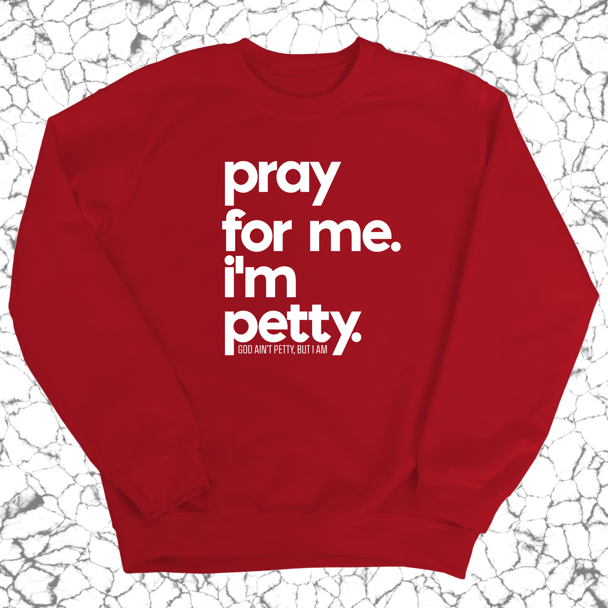 Pray for me. I'm Petty. Unisex Sweatshirt-Sweatshirt-The Original God Ain't Petty But I Am