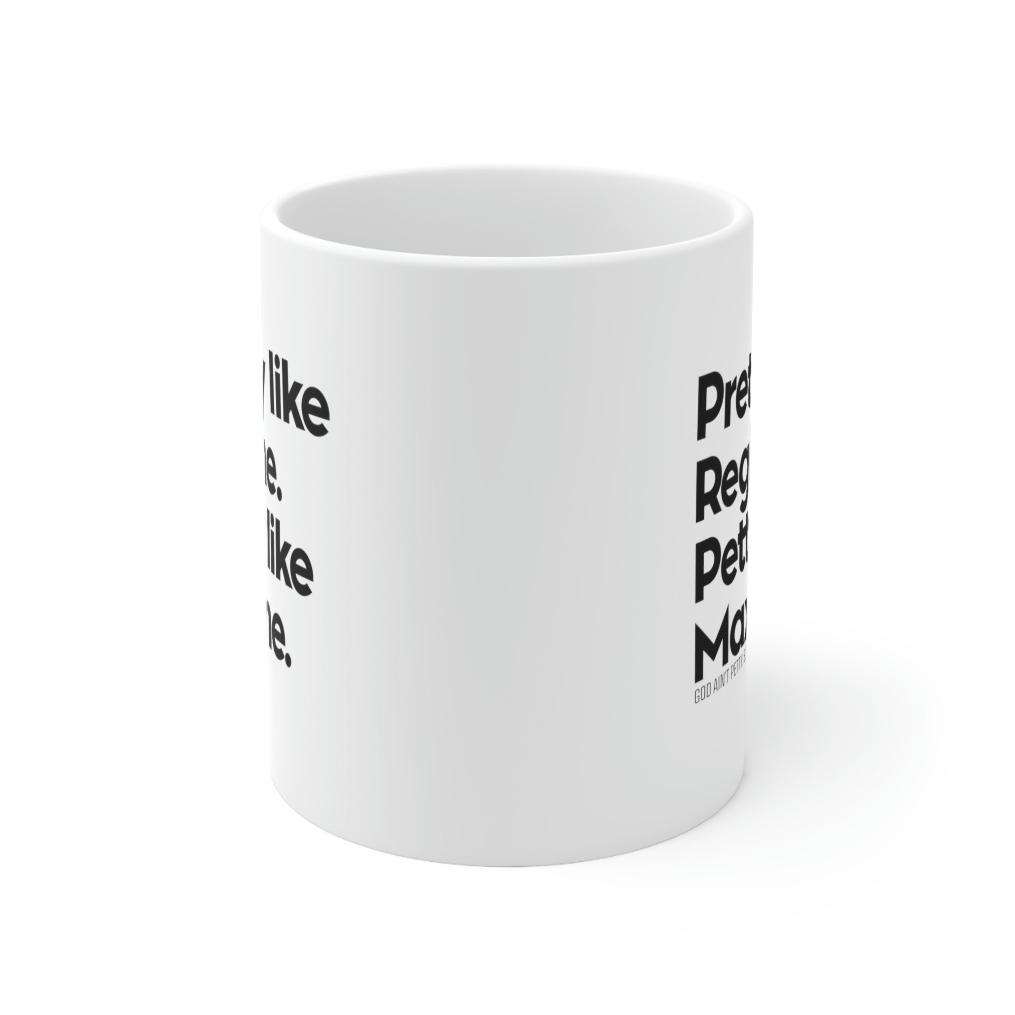 Pretty like Regine. Petty like Maxine Mug 11oz (White/Black)-Mug-The Original God Ain't Petty But I Am