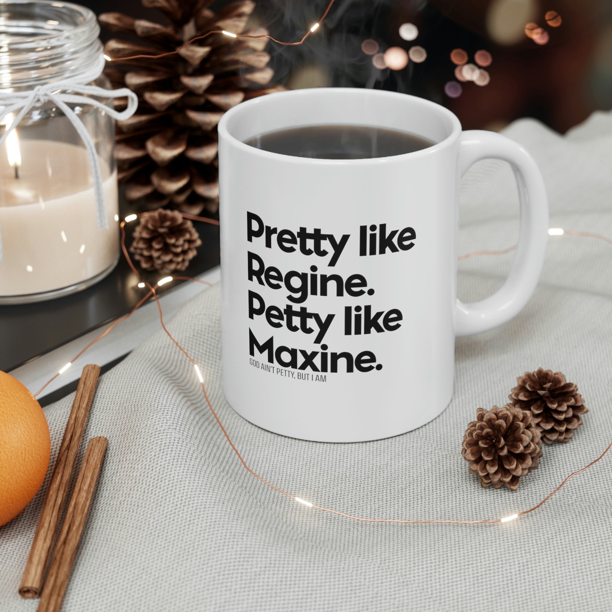 Pretty like Regine. Petty like Maxine Mug 11oz (White/Black)-Mug-The Original God Ain't Petty But I Am