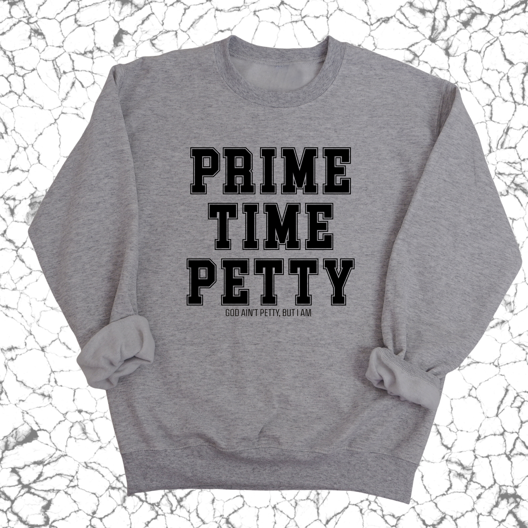 Prime Time Petty Varsity Unisex Sweatshirt-Sweatshirt-The Original God Ain't Petty But I Am