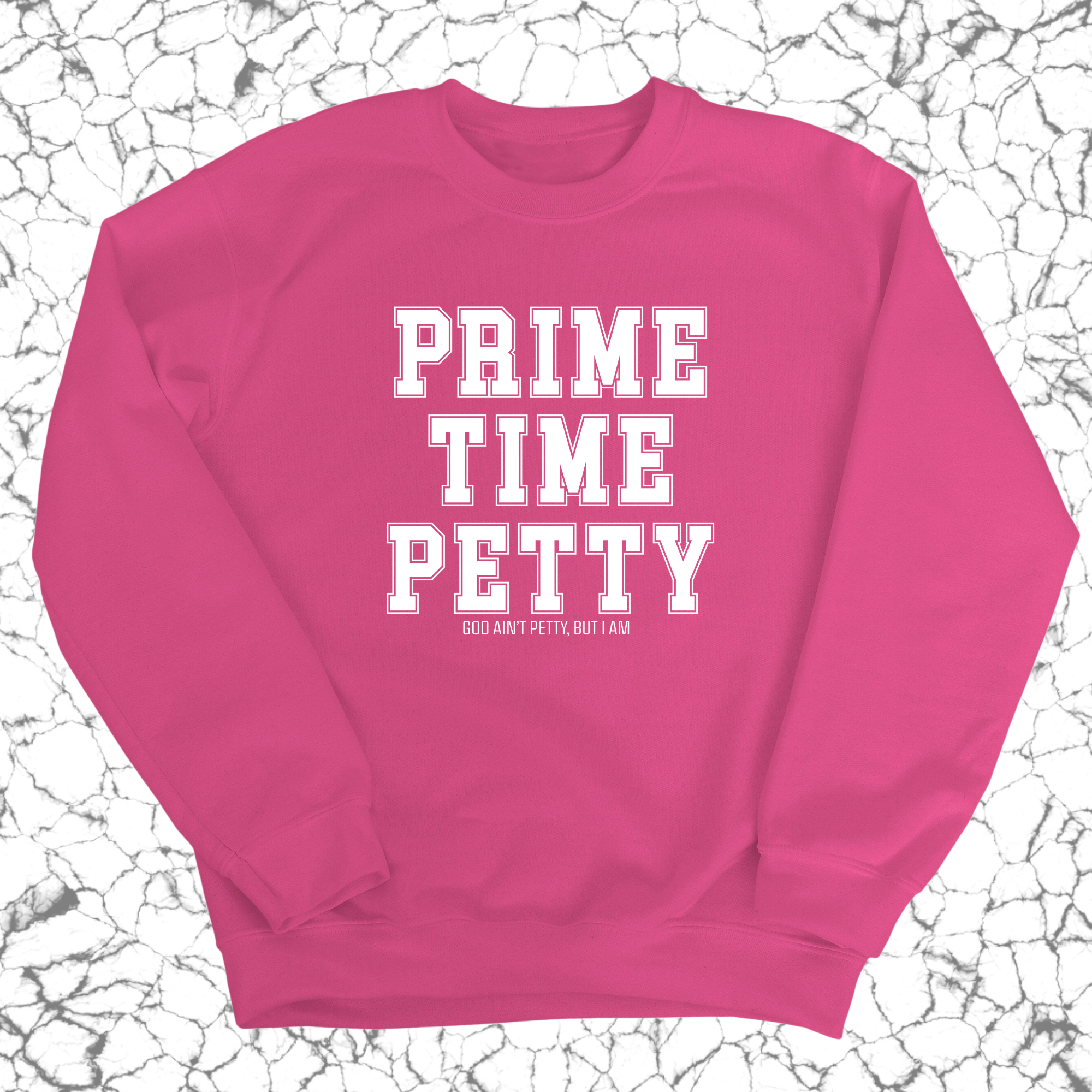 Prime Time Petty Varsity Unisex Sweatshirt-Sweatshirt-The Original God Ain't Petty But I Am