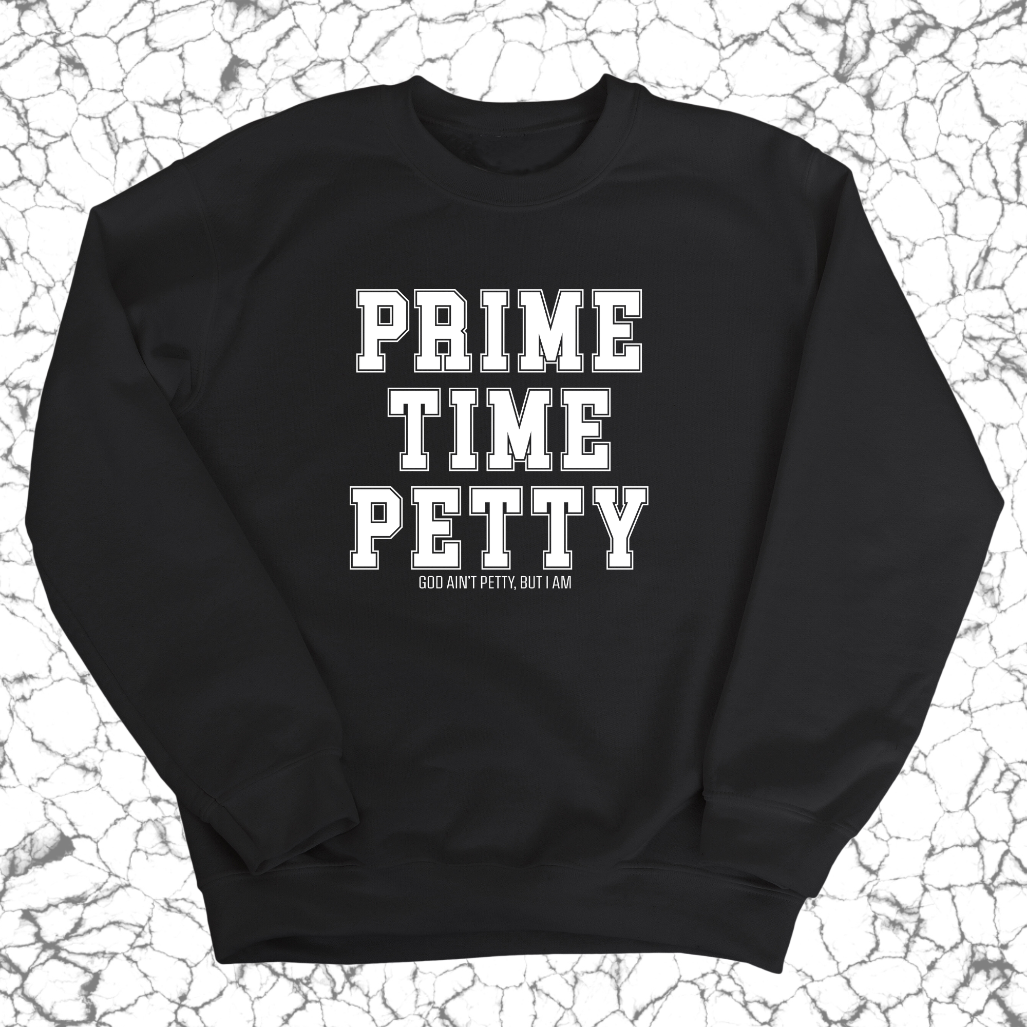 Prime Time Petty Varsity Unisex Sweatshirt-Sweatshirt-The Original God Ain't Petty But I Am