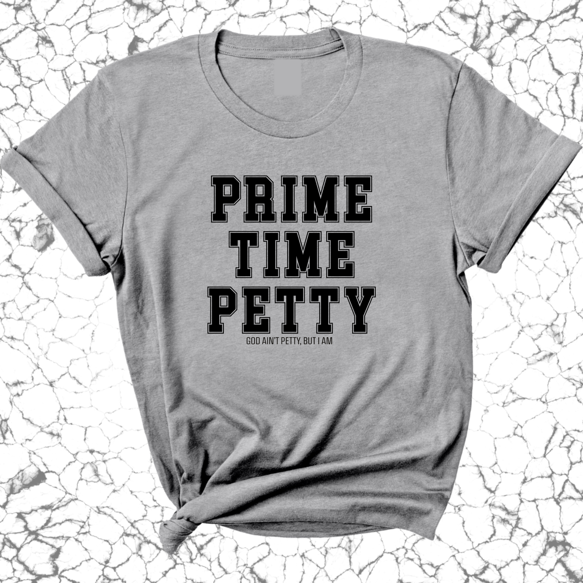 Prime Time Petty Varsity Unisex Tee-T-Shirt-The Original God Ain't Petty But I Am