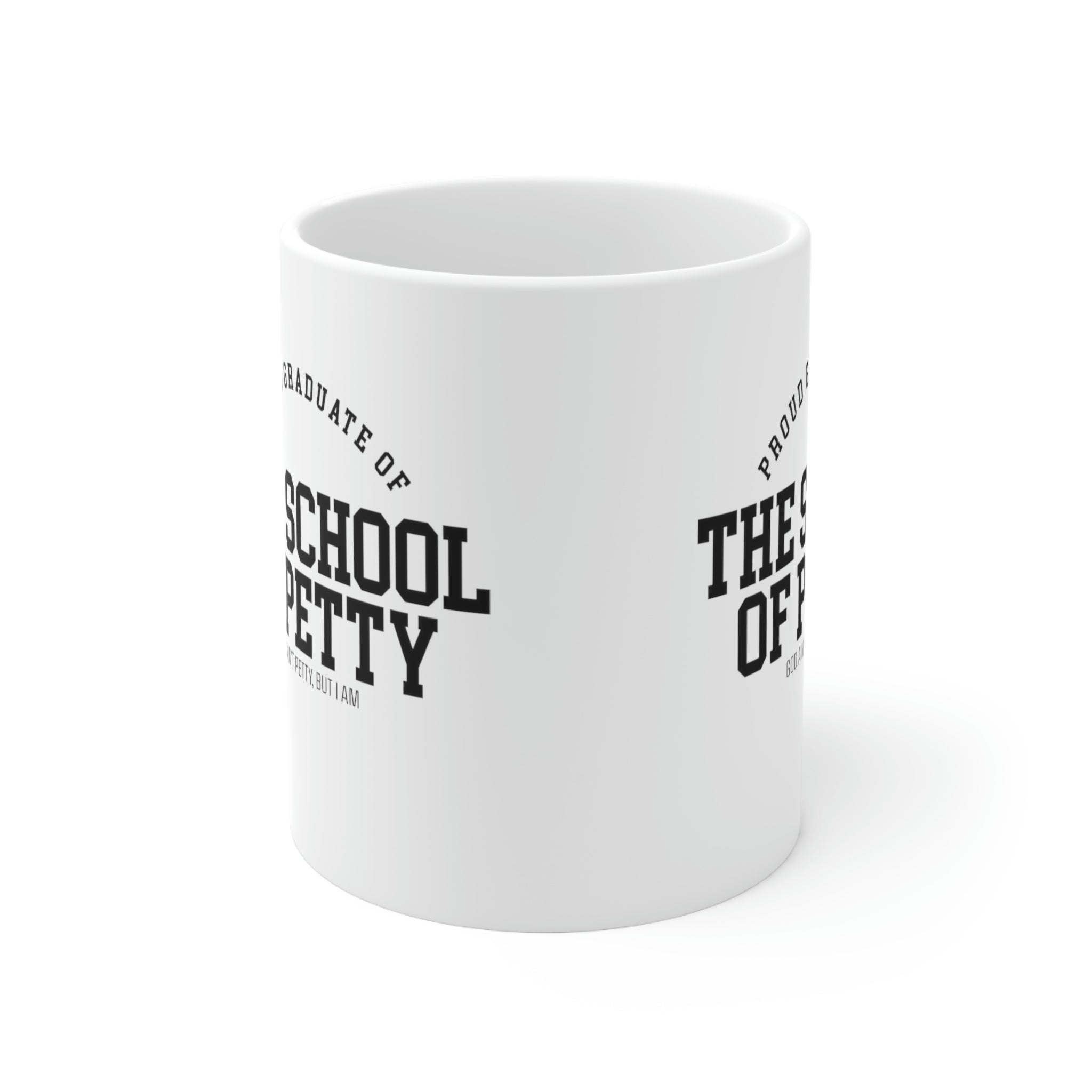 Proud Graduate of the School of Petty Mug 11oz (White/Black)-Mug-The Original God Ain't Petty But I Am