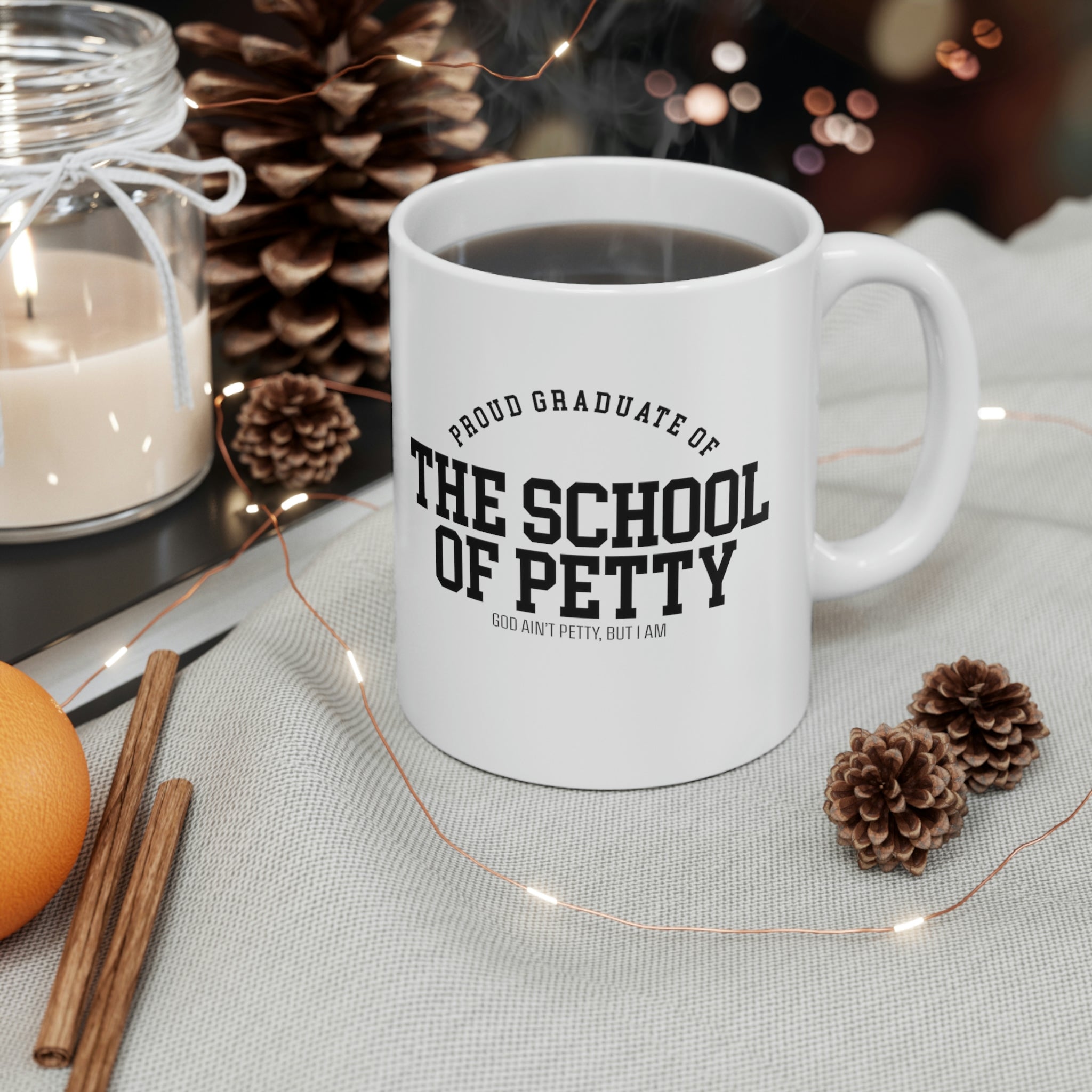 Proud Graduate of the School of Petty Mug 11oz (White/Black)-Mug-The Original God Ain't Petty But I Am