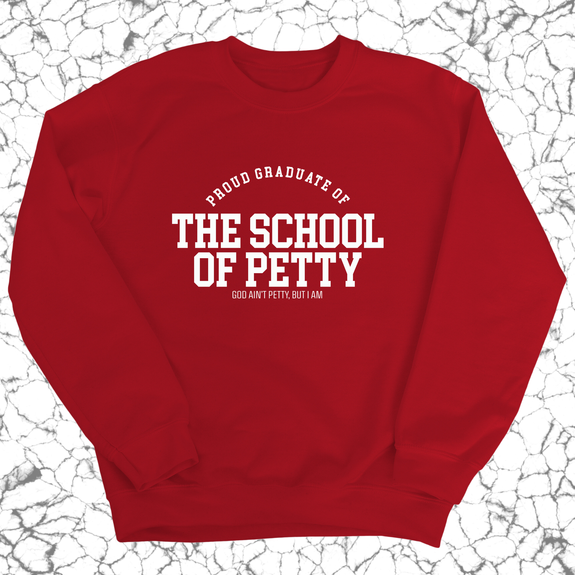 Proud Graduate of the School of Petty Unisex Sweatshirt-Sweatshirt-The Original God Ain't Petty But I Am