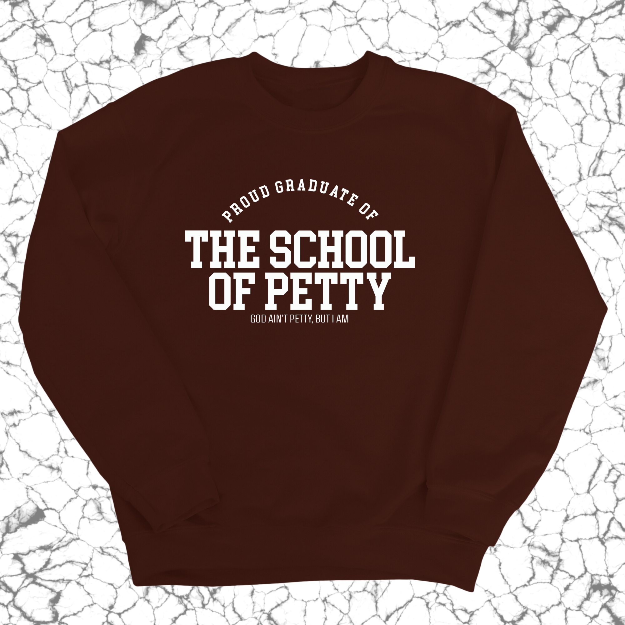 Proud Graduate of the School of Petty Unisex Sweatshirt-Sweatshirt-The Original God Ain't Petty But I Am