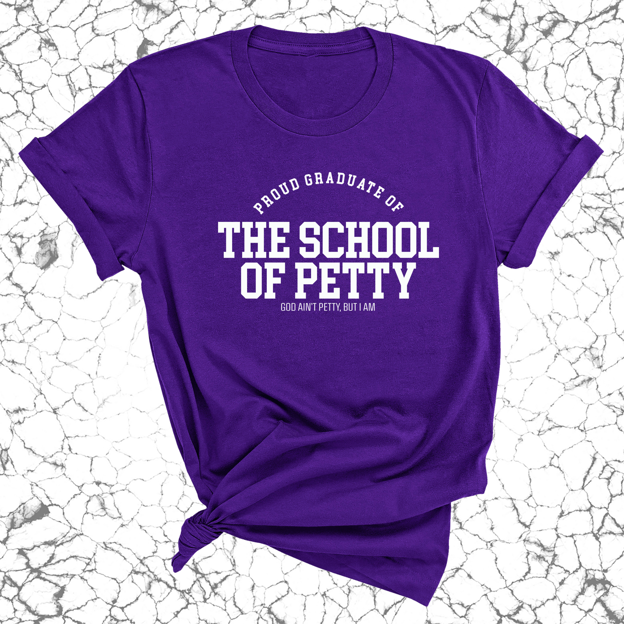 Proud Graduate of the School of Petty Unisex Tee-T-Shirt-The Original God Ain't Petty But I Am