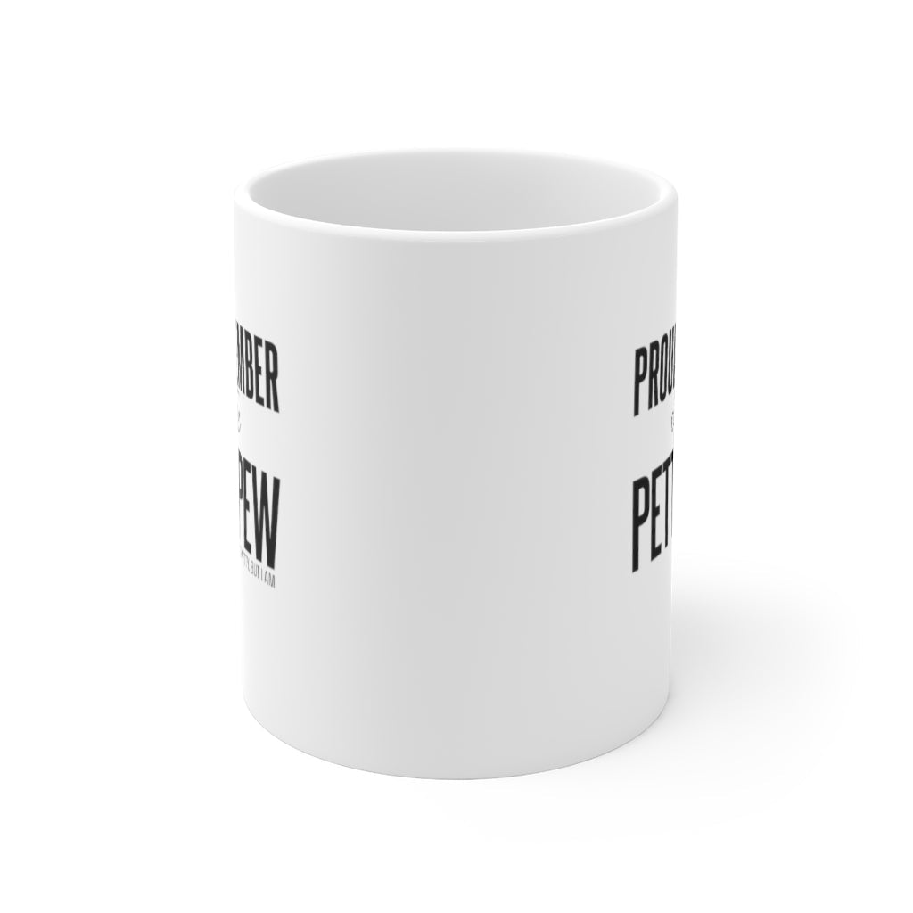 Proud Member of the Petty Pew Mug 11oz (White/Black)-Mug-The Original God Ain't Petty But I Am