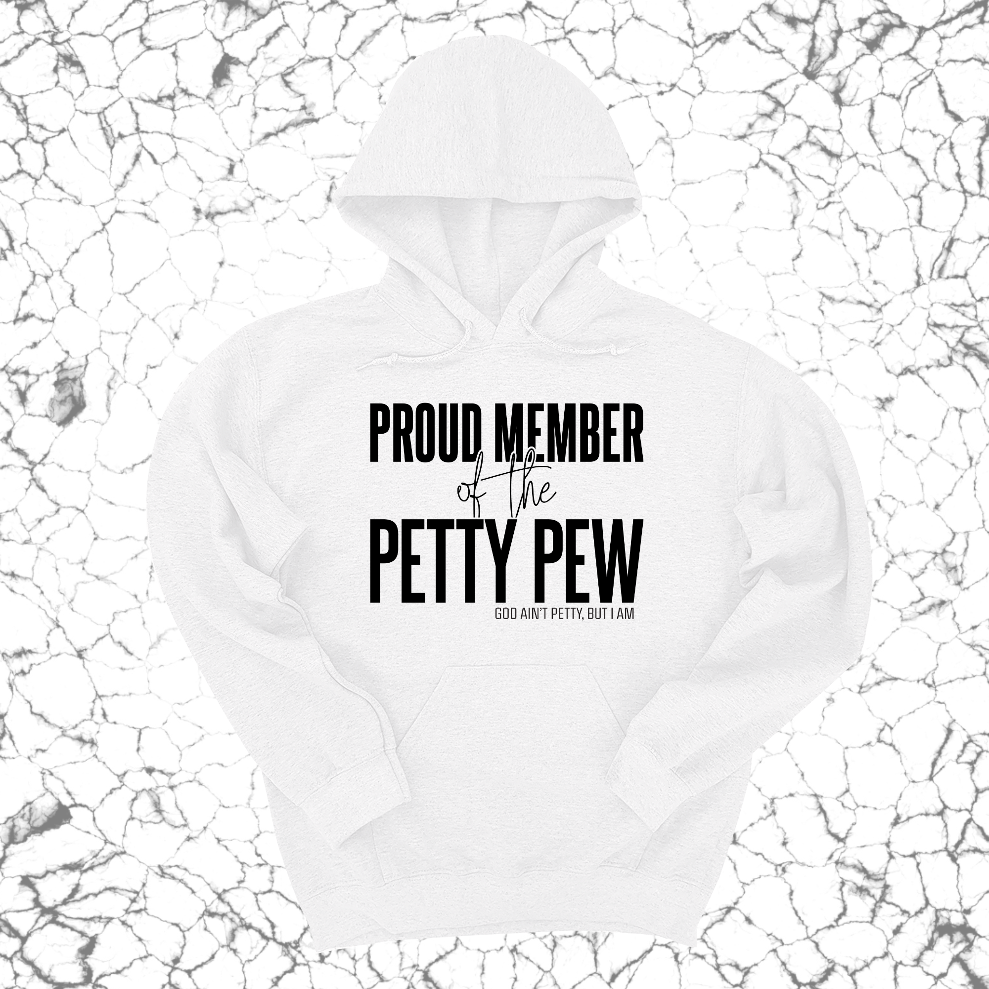 Proud Member of the Petty Pew Unisex Hoodie-Hoodie-The Original God Ain't Petty But I Am