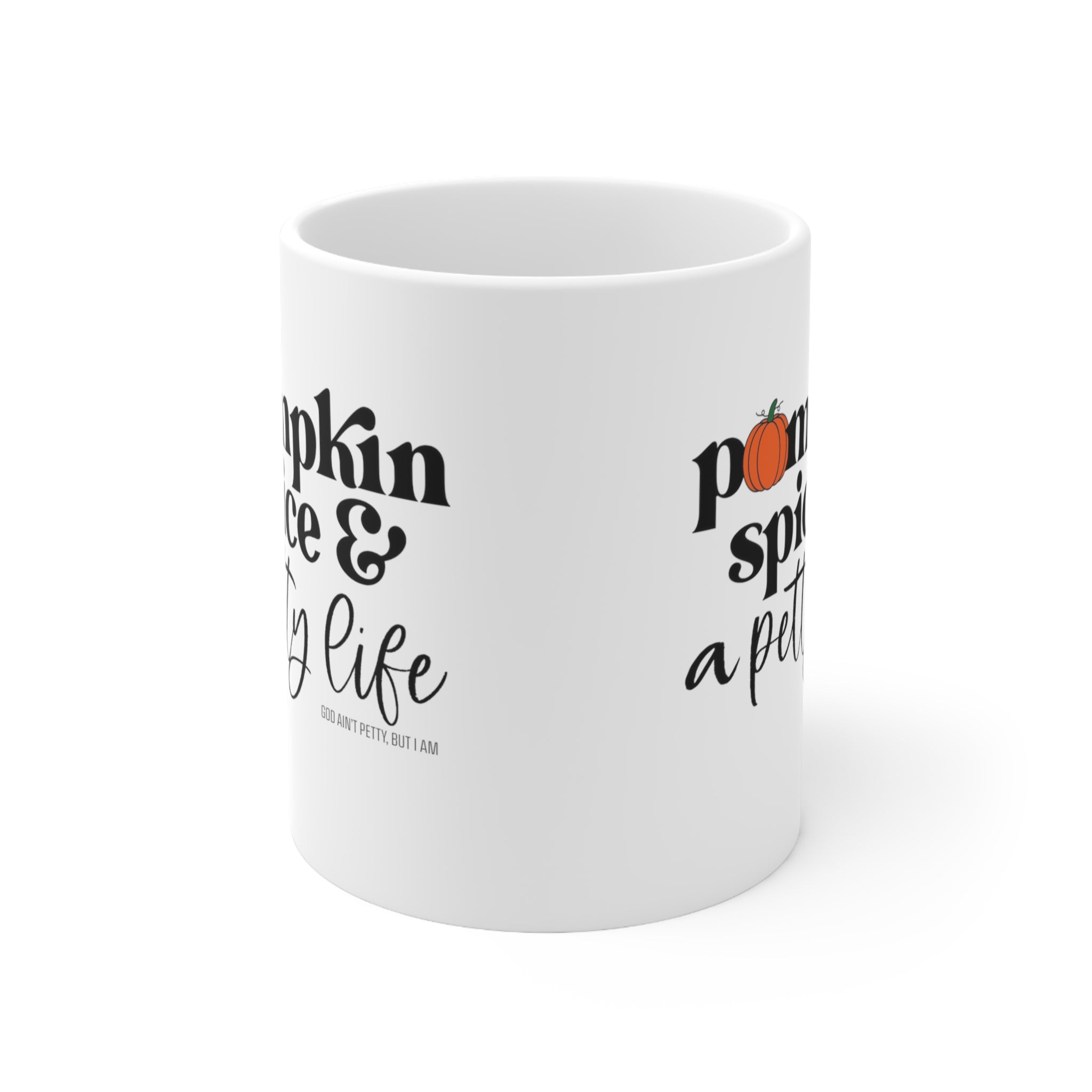 Pumpkin Spice & a Petty Life Mug 11oz (White/Black)-Mug-The Original God Ain't Petty But I Am