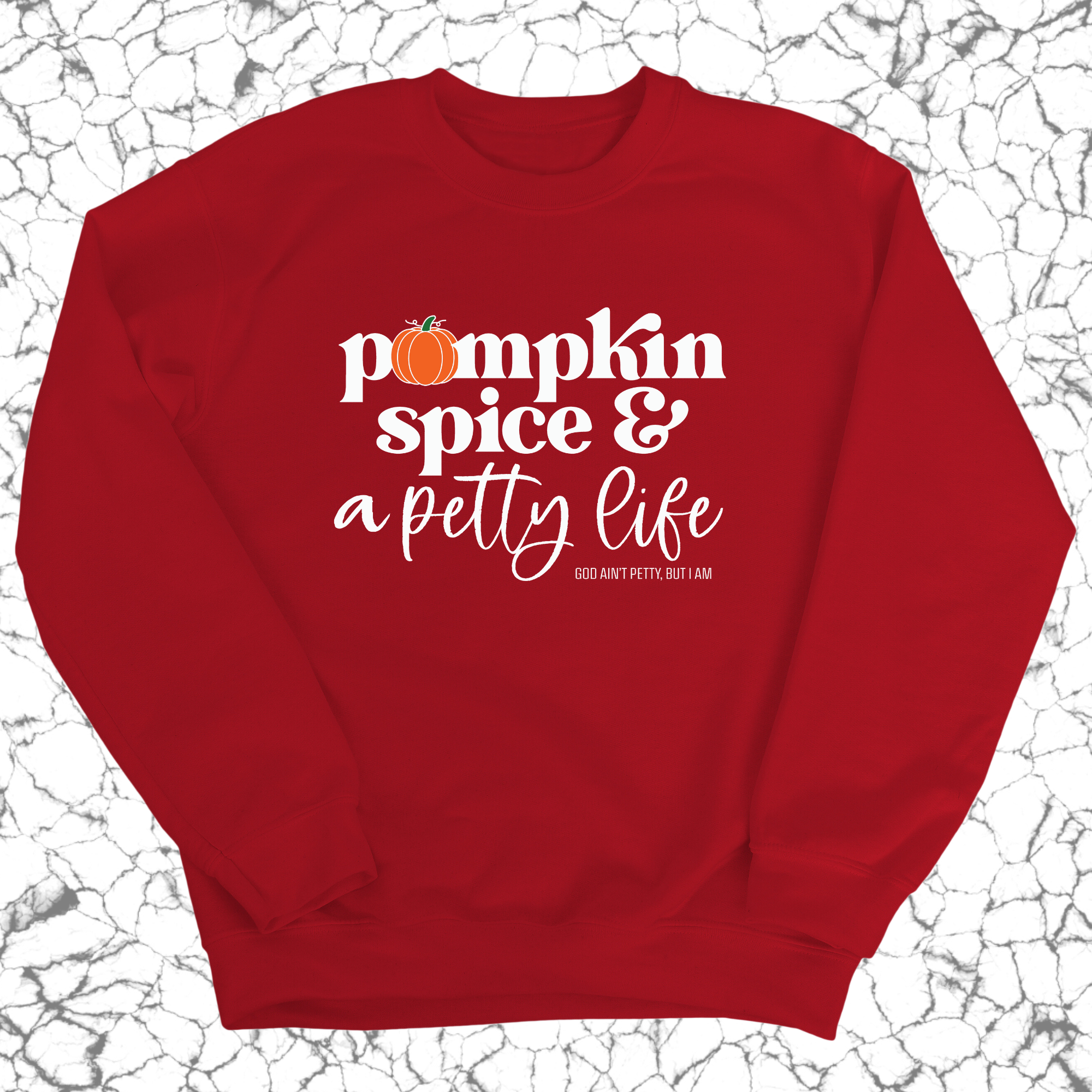 Pumpkin Spice and a Petty life Unisex Sweatshirt-Sweatshirt-The Original God Ain't Petty But I Am