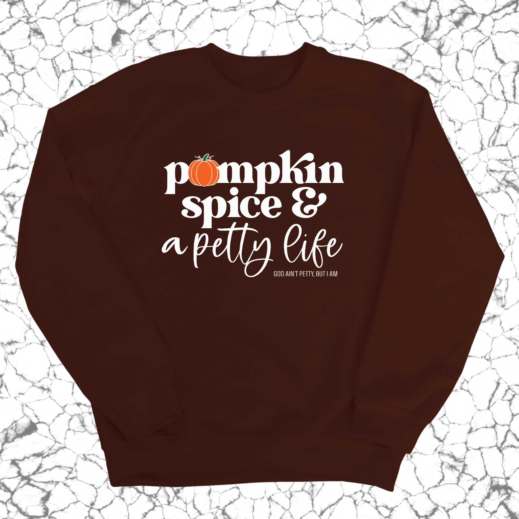 Pumpkin Spice and a Petty life Unisex Sweatshirt-Sweatshirt-The Original God Ain't Petty But I Am