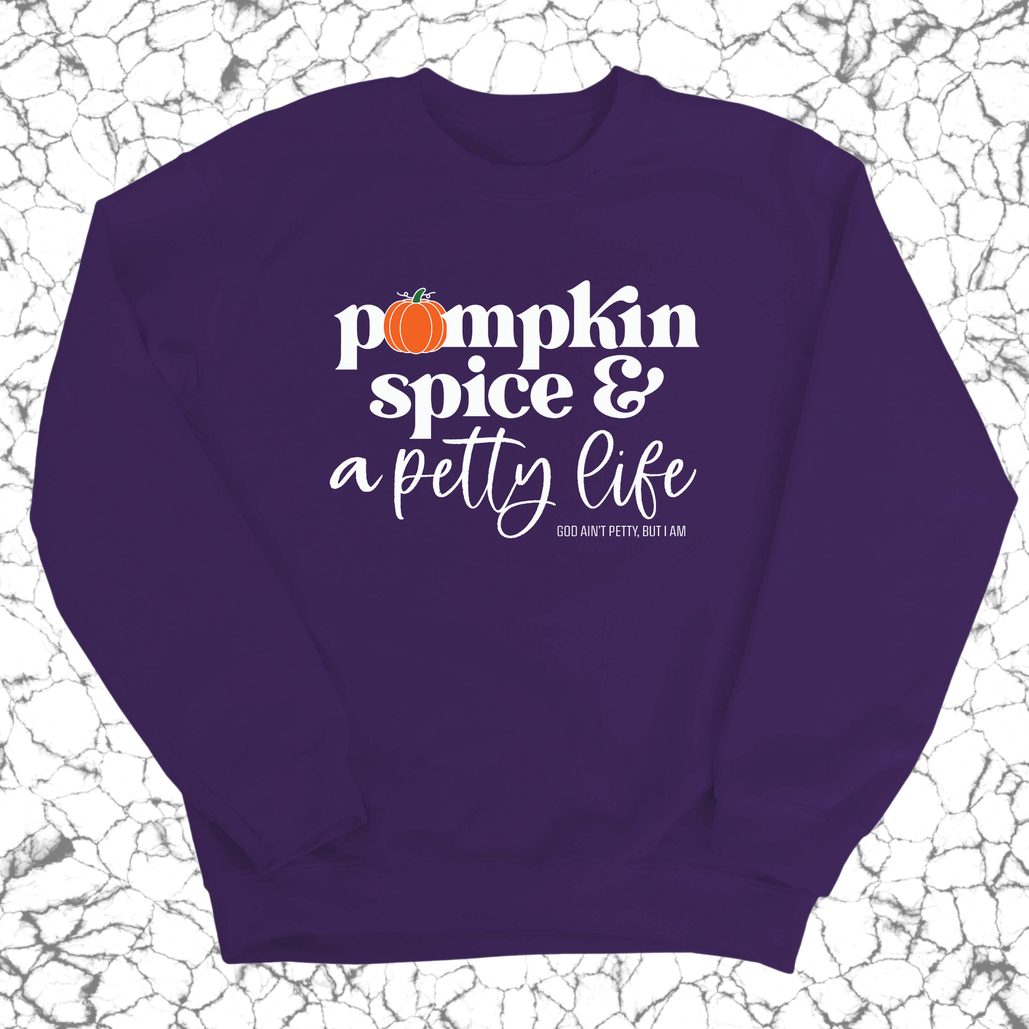 Pumpkin Spice and a Petty life Unisex Sweatshirt-Sweatshirt-The Original God Ain't Petty But I Am