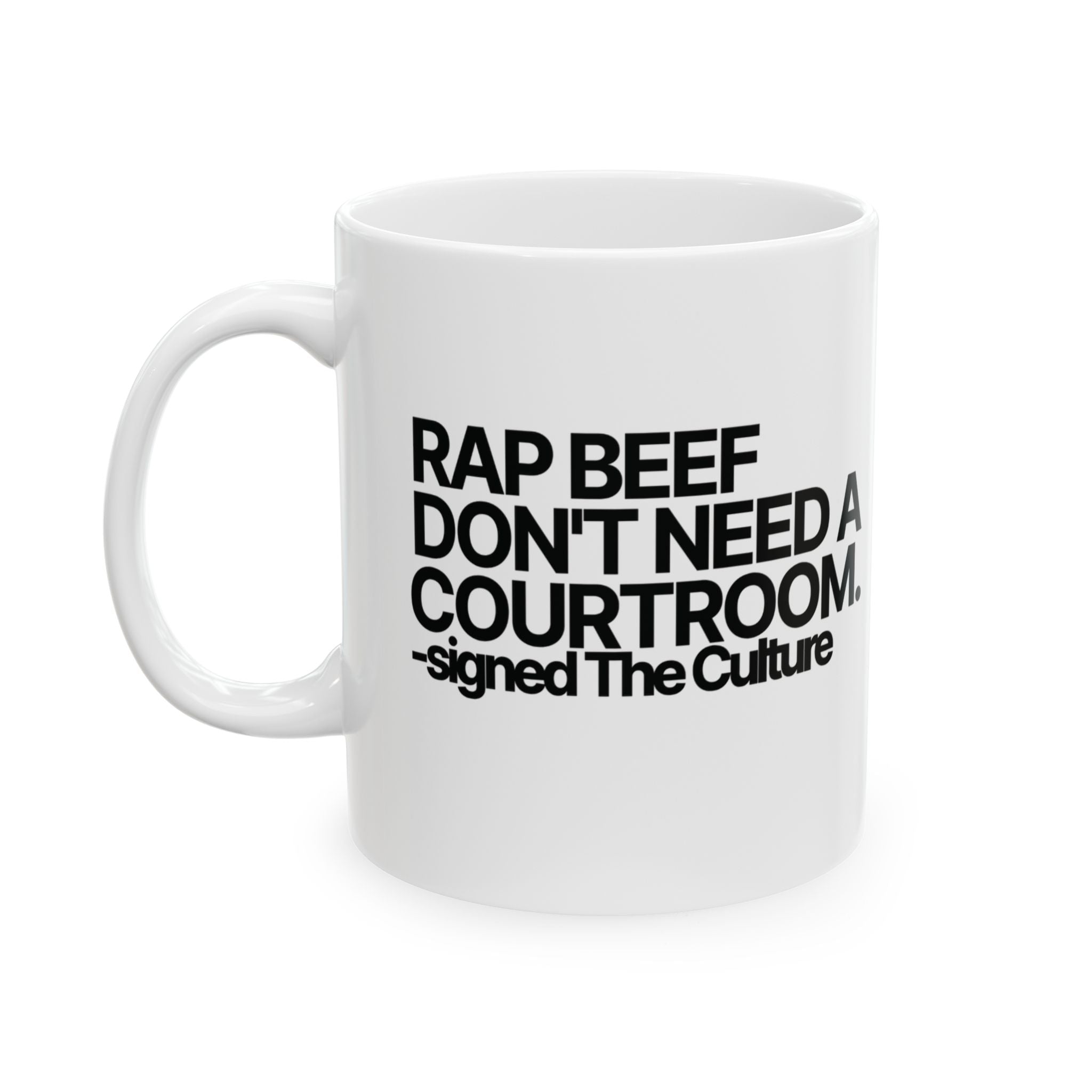 Rap Beef Don't Need a Courtroom Mug 11oz (White & Black)-Mug-The Original God Ain't Petty But I Am