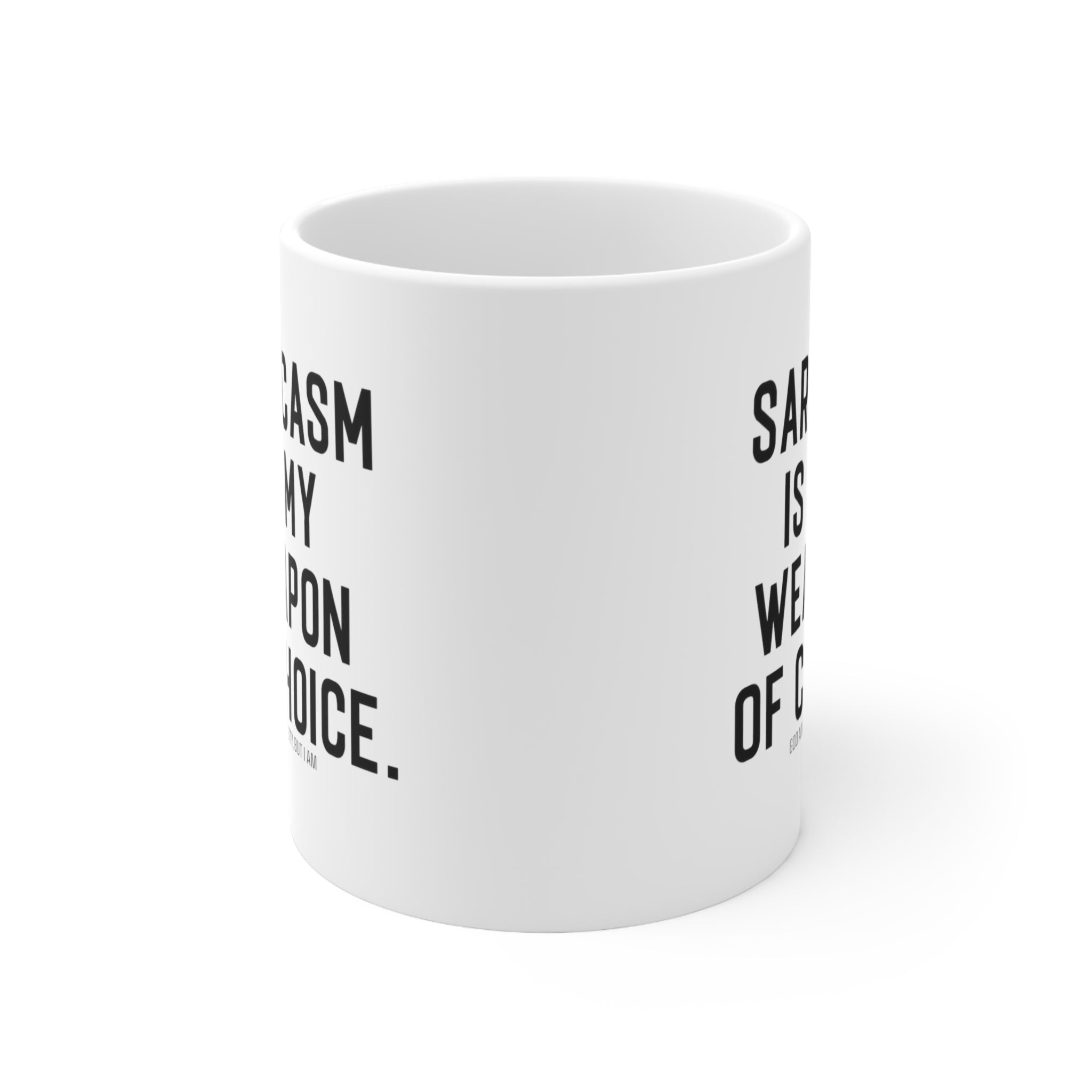 Sarcasm is my weapon of choice Mug 11oz (White/Black)-Mug-The Original God Ain't Petty But I Am