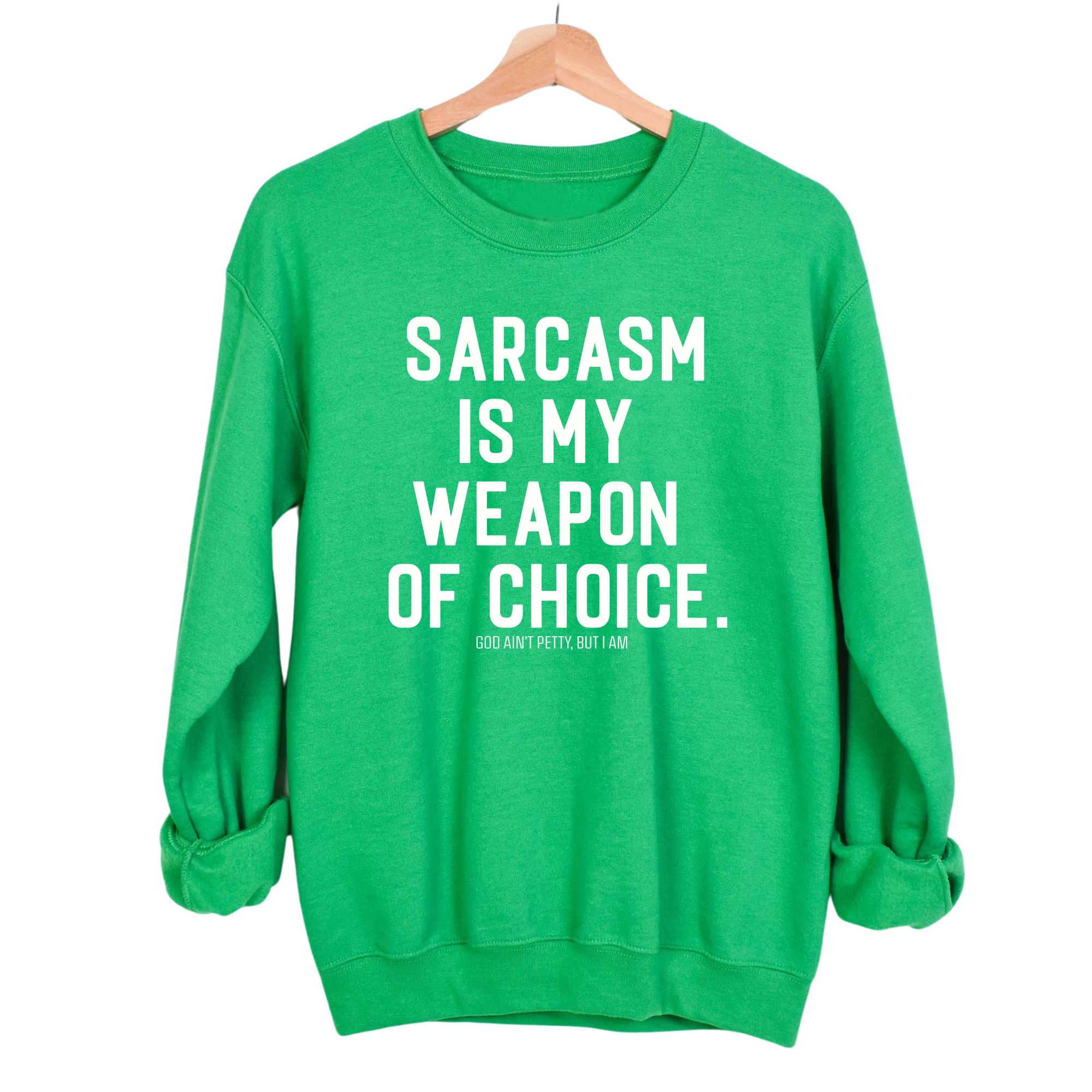 Sarcasm is my weapon of choice Unisex Sweatshirt-Sweatshirt-The Original God Ain't Petty But I Am