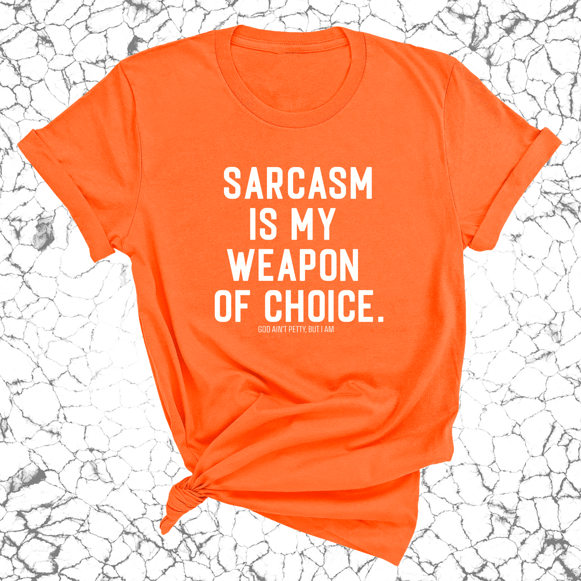 Sarcasm is my weapon of choice Unisex Tee-T-Shirt-The Original God Ain't Petty But I Am