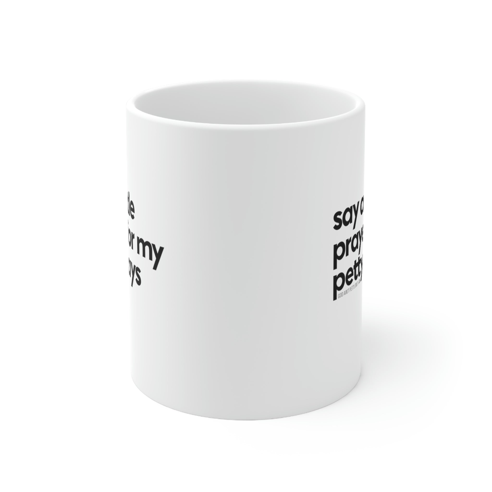 Say a little prayer for my petty ways Mug 11oz (White/Black)-Mug-The Original God Ain't Petty But I Am