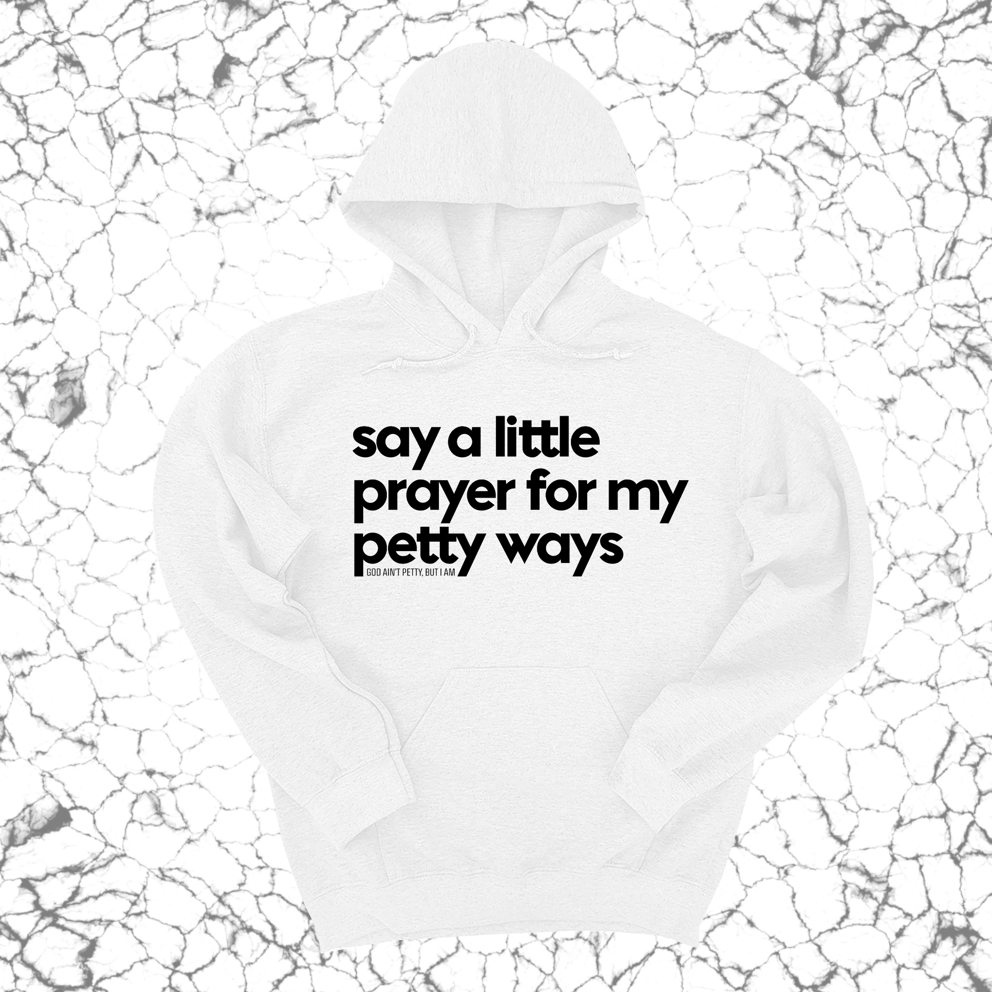 Say a little prayer for my petty ways Unisex Hoodie-Hoodie-The Original God Ain't Petty But I Am