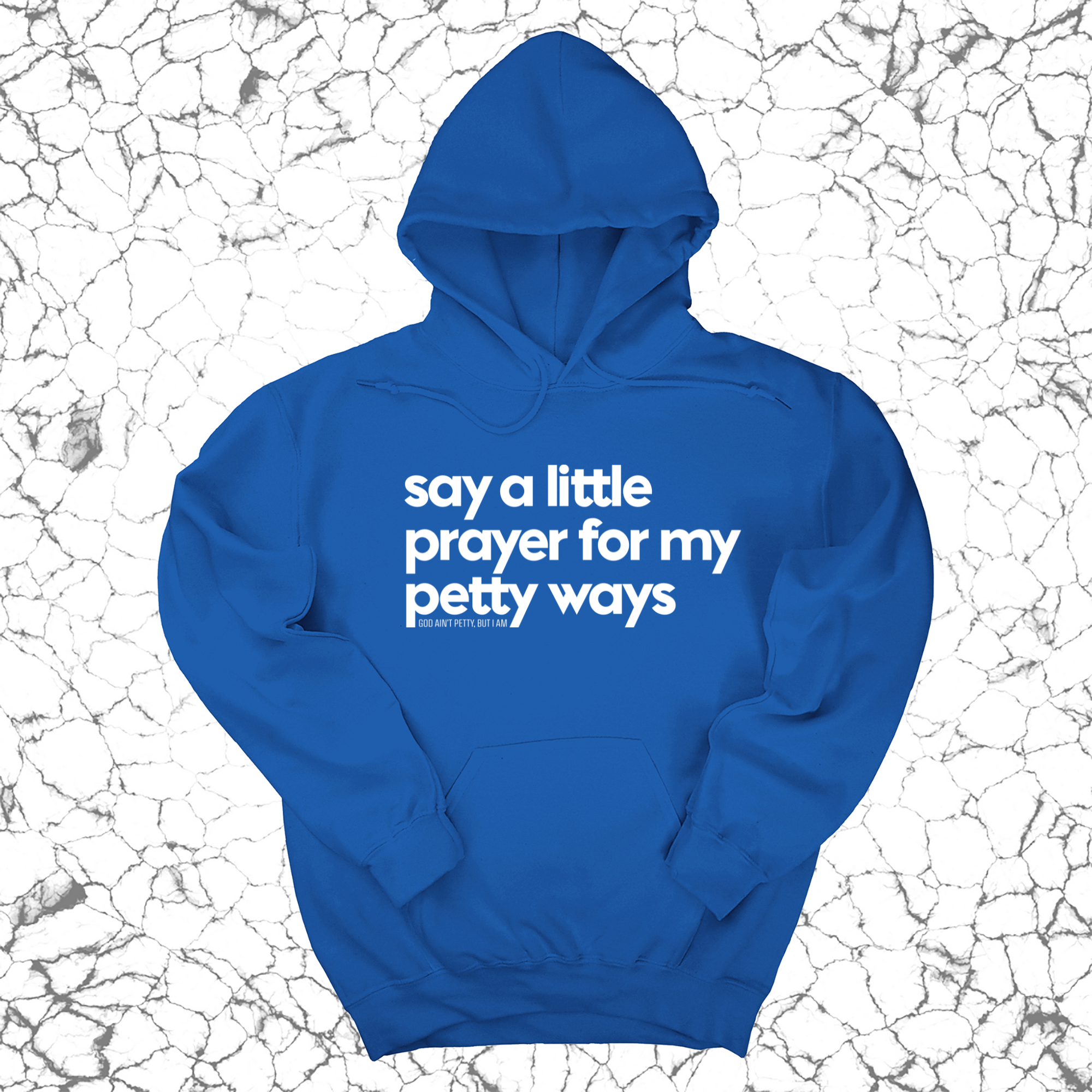 Say a little prayer for my petty ways Unisex Hoodie-Hoodie-The Original God Ain't Petty But I Am