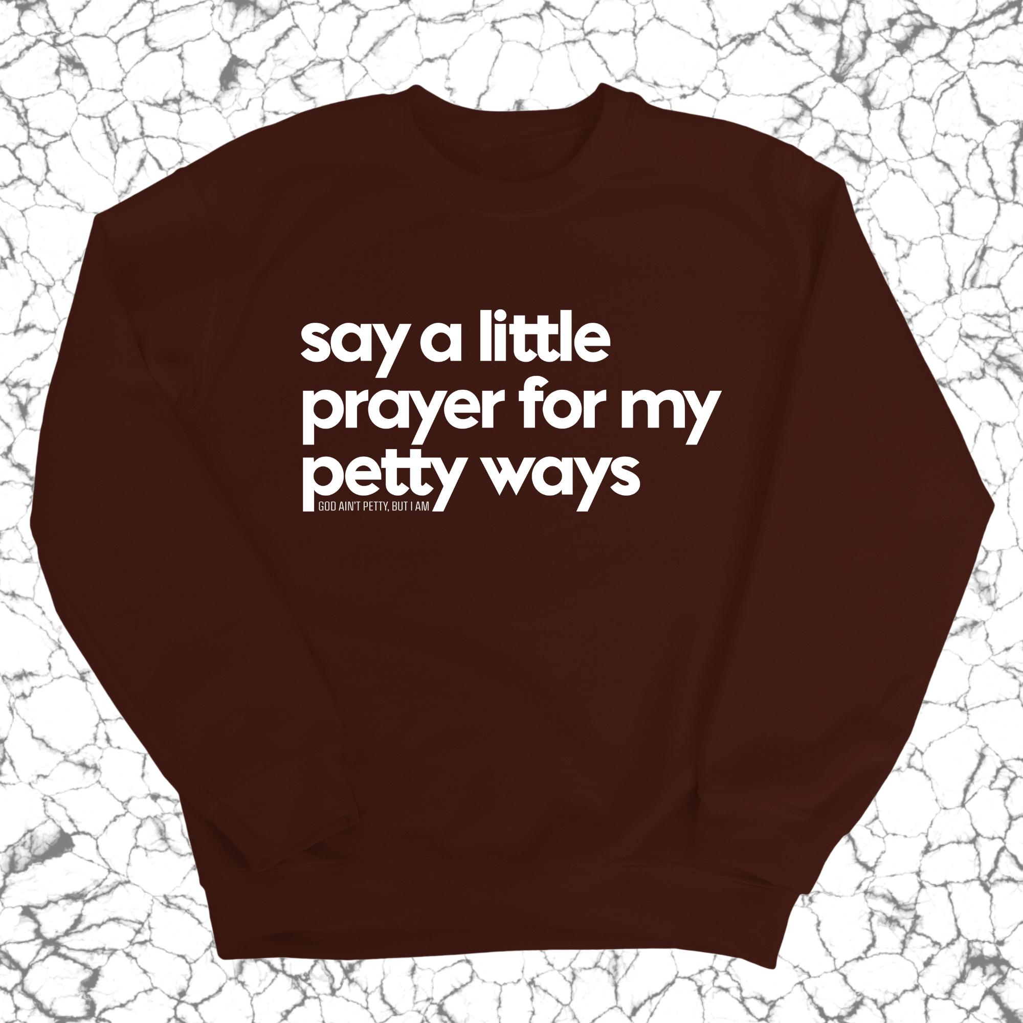 Say a little prayer for my petty ways Unisex Sweatshirt-Sweatshirt-The Original God Ain't Petty But I Am