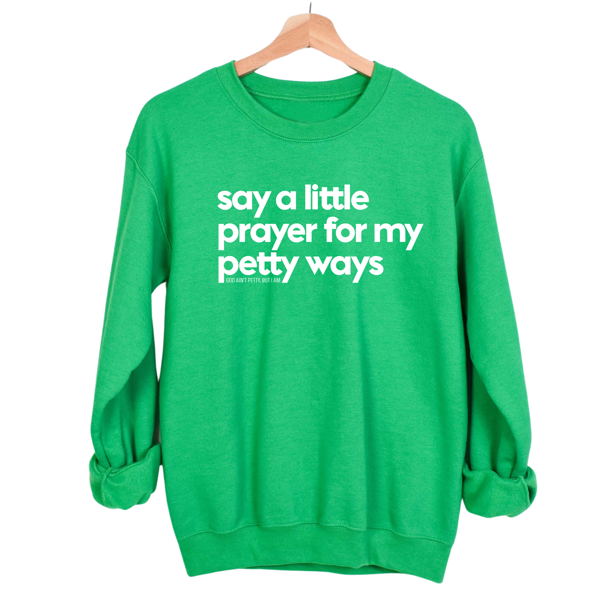 Say a little prayer for my petty ways Unisex Sweatshirt-Sweatshirt-The Original God Ain't Petty But I Am