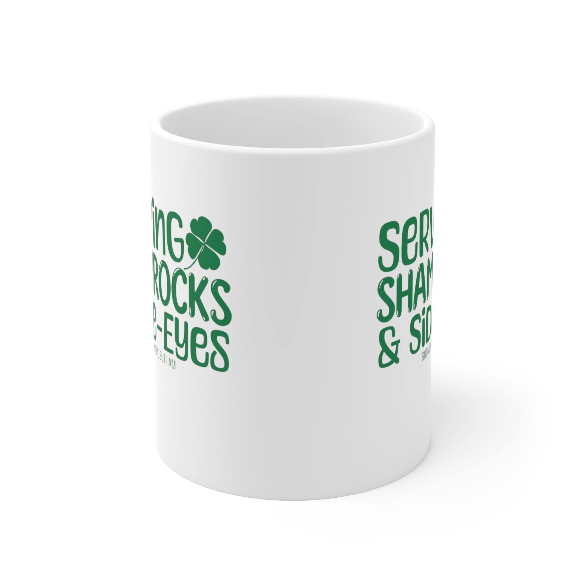 Serving Shamrocks and Side-Eyes Mug 11oz (White & Green)-Mug-The Original God Ain't Petty But I Am