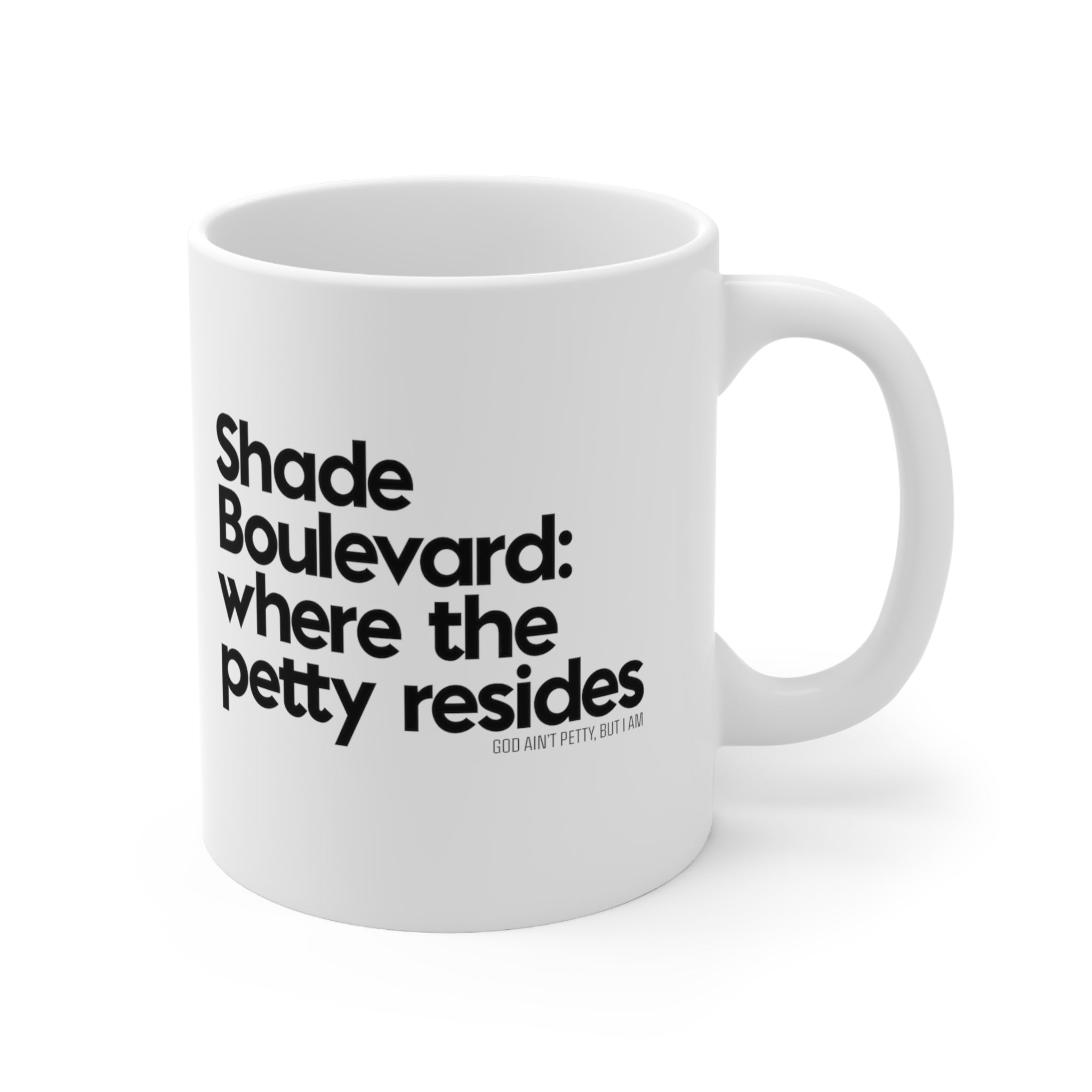 Shade Boulevard: Where the petty resides Mug 11oz (White/Black)-Mug-The Original God Ain't Petty But I Am