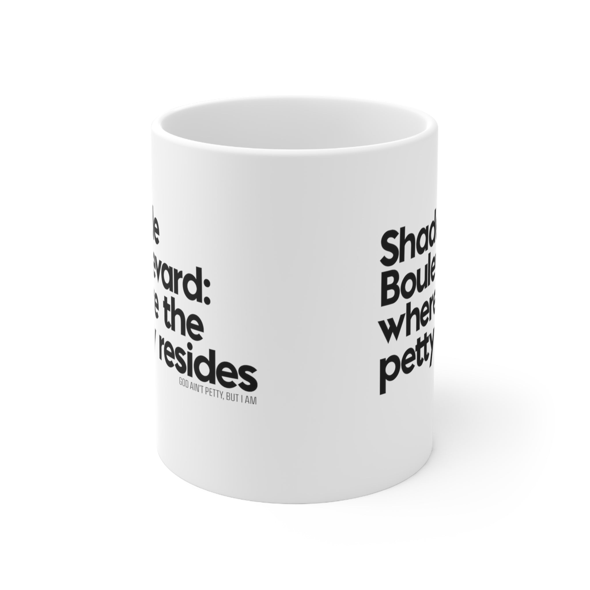 Shade Boulevard: Where the petty resides Mug 11oz (White/Black)-Mug-The Original God Ain't Petty But I Am